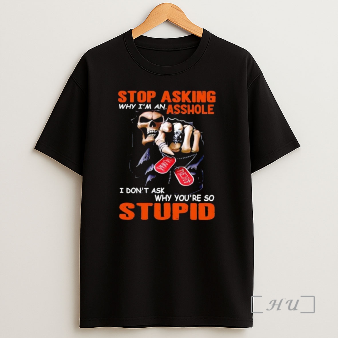 Officials Grim Reaper Stop Asking Why Im An Asshole I Dont Ask Why Youre So Stupid Premium Shirt Sweatshirt Tee