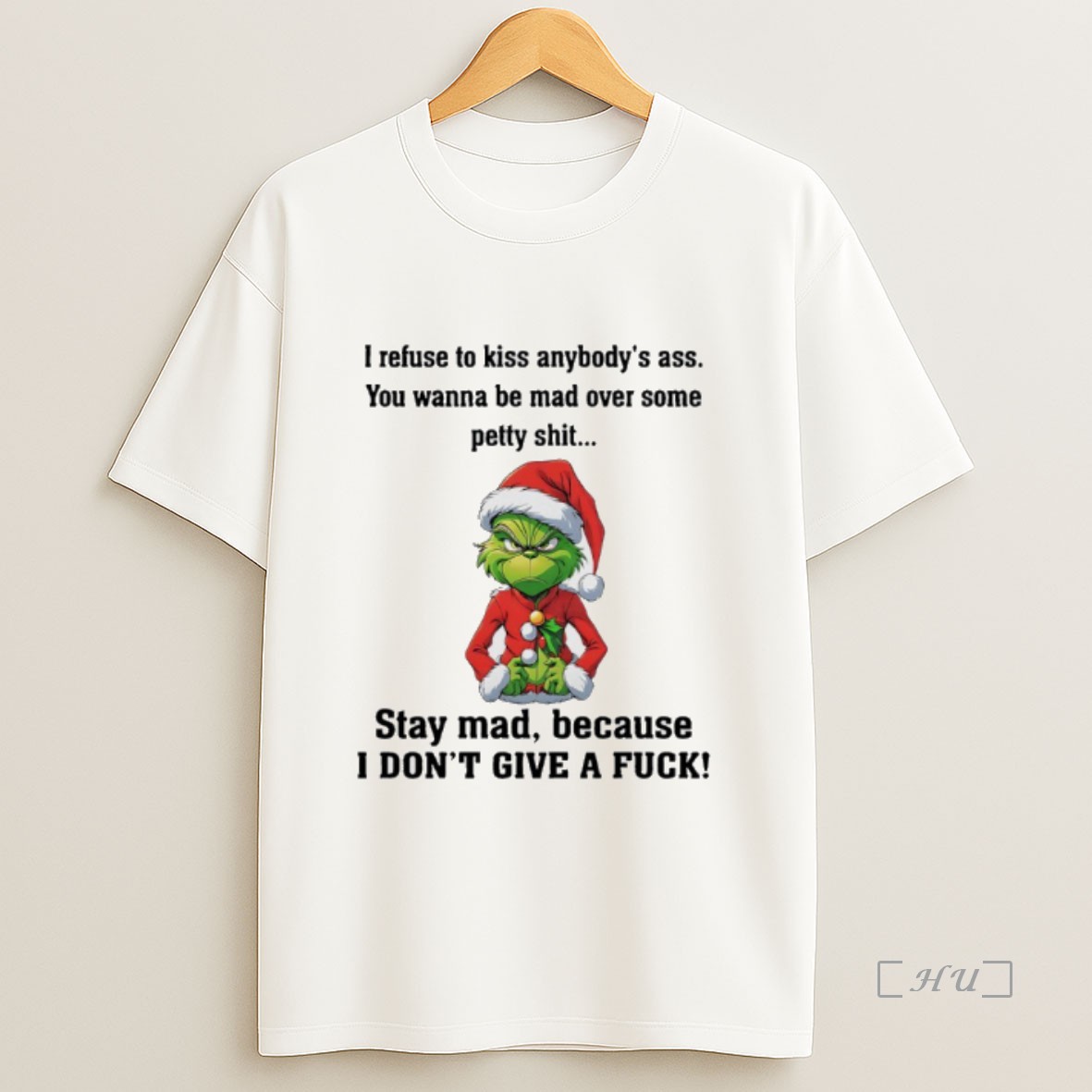 Officials Grinch Christmas 2025 I Refuse To Kiss Anybodys Ass You Wanna Be Mad Over Some Petty Shit Premium Shirt Sweatshirt Tee