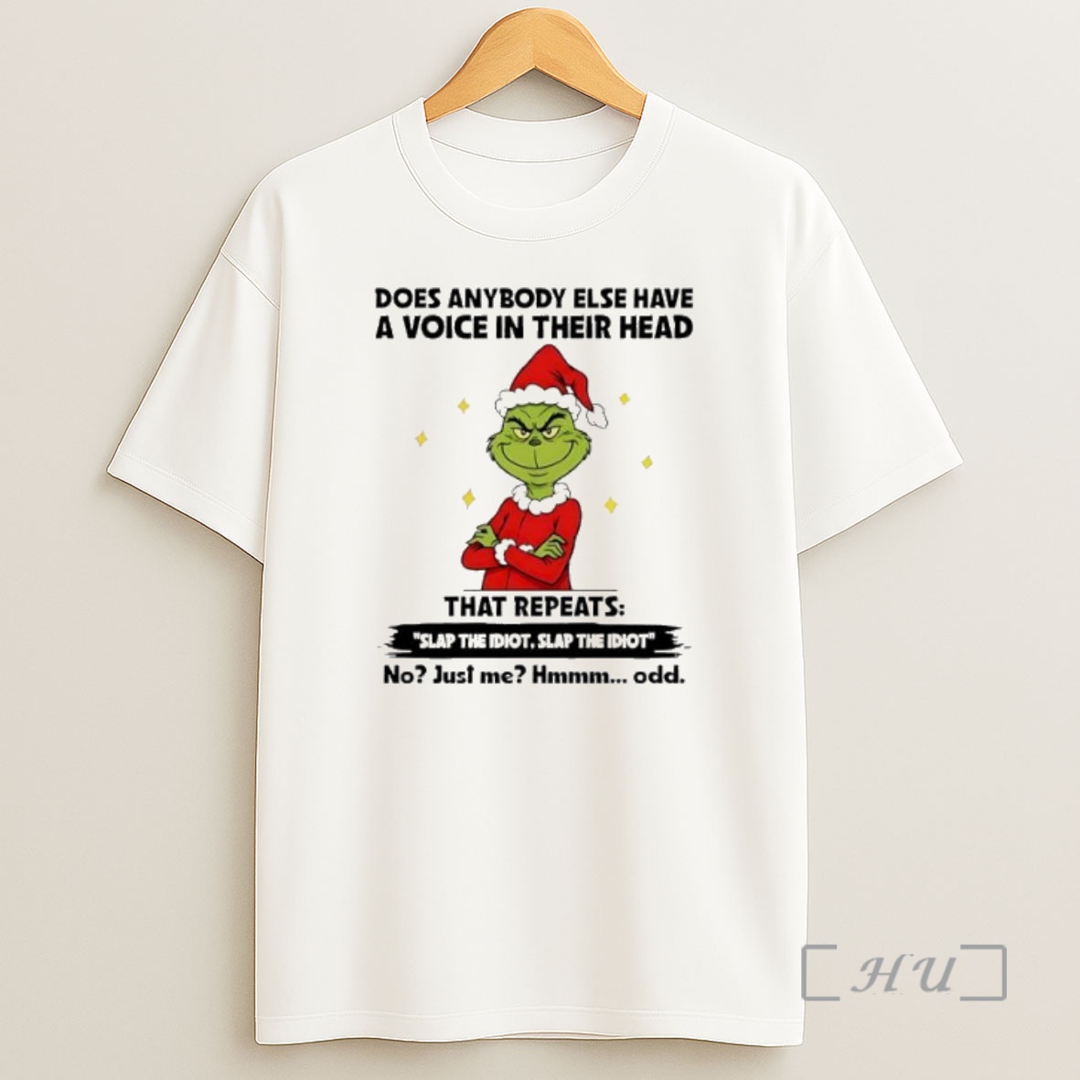 Officials Grinch Christmas Does Anybody Else Have A Voice In Their Head That Repeats Slap The Idiot Slap The Idiot Premium Shirt Sweatshirt Tee
