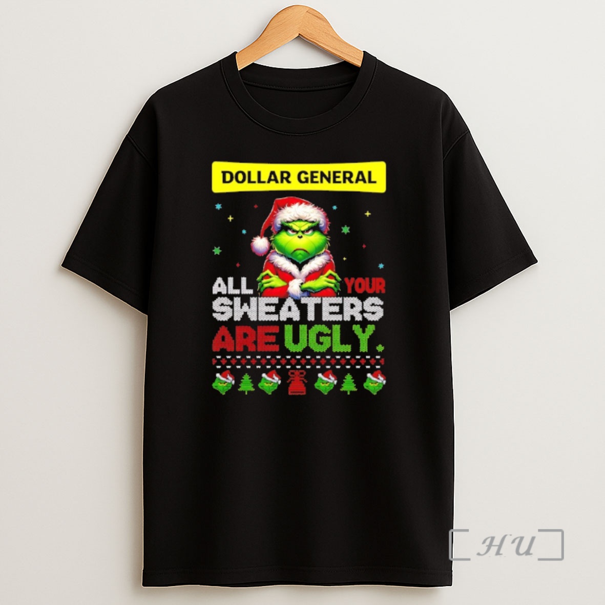 Officials Grinch Christmas Dollar General All Your Sweaters Are Ugly Premium Shirt Sweatshirt Tee
