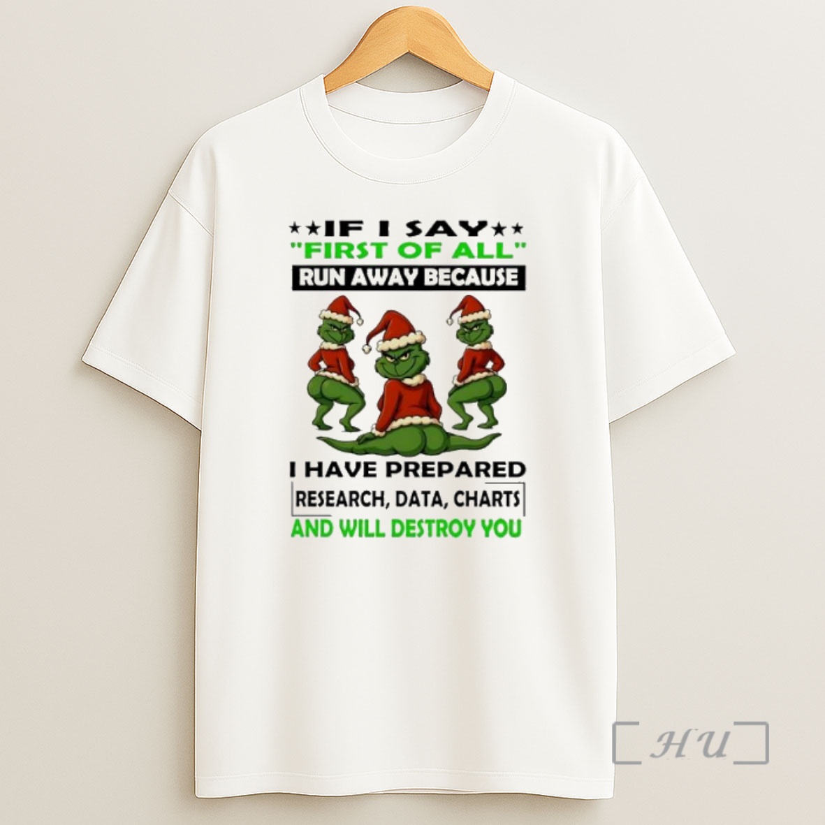 Officials Grinch Christmas First Of All Run Away Because I Have Prepared Research Data Charts And Will Destroy You Premium Shirt Sweatshirt Tee