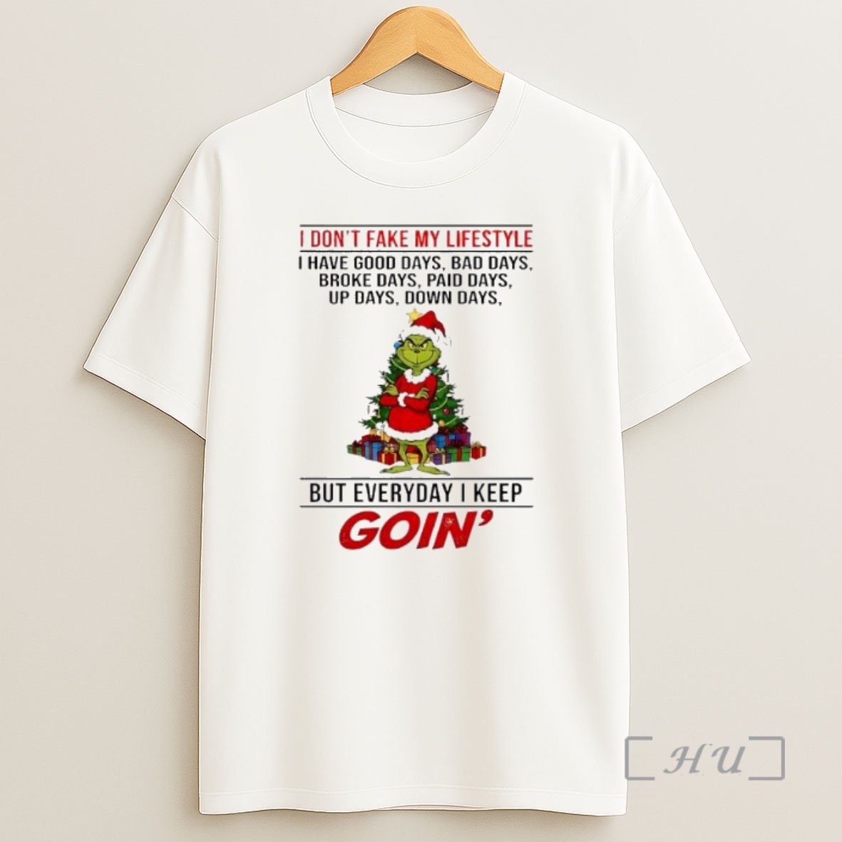 Officials Grinch Christmas I Dont Fake My Lifestyle I Have Good Days Bad Days Broke Days Paid Days Up Days Down Days Premium Shirt Sweatshirt Tee