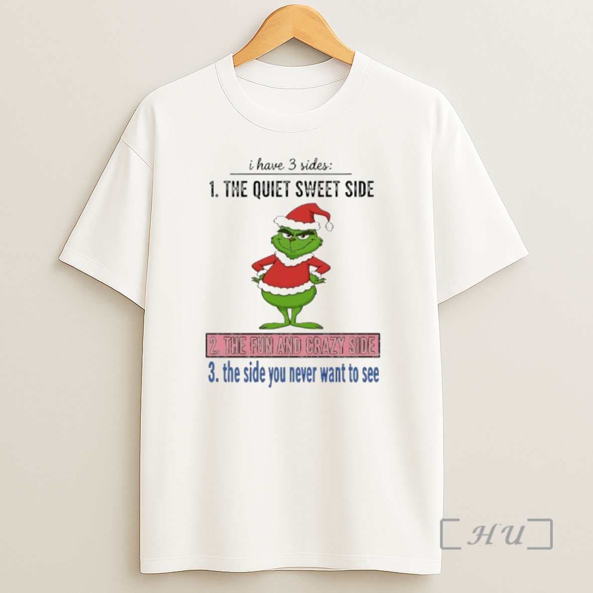 Officials Grinch Christmas I Have 3 Sideds The Quiet Sweet Side The Fun And Crazy Side The Side You Never Want To See Premium Shirt Sweatshirt Tee