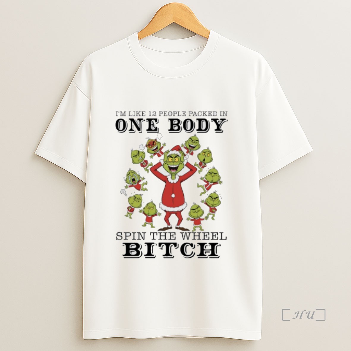 Officials Grinch Christmas Im Like 12 People Packed In One Body Spin The Wheel Bitch Premium Shirt Sweatshirt Tee