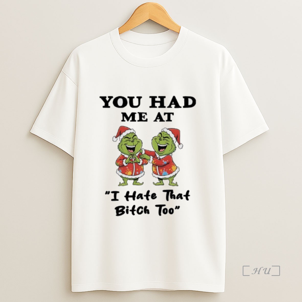 Officials Grinch Christmas Funny You Had Me At I Hate That Bitch Too Premium Shirt Sweatshirt Tee
