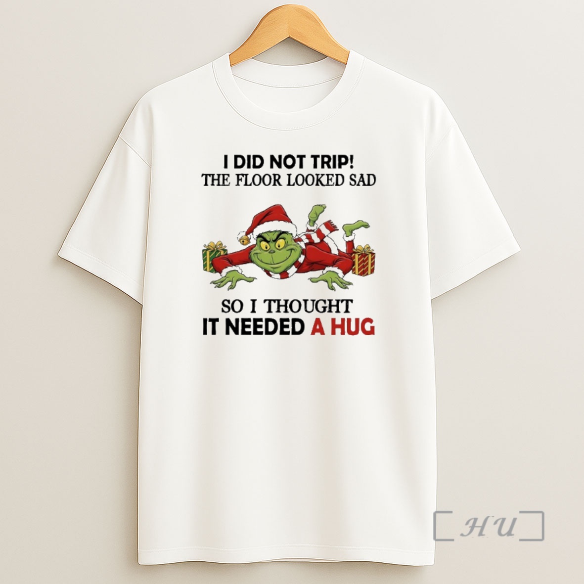 Officials Grinch Christmas Gift I Did Not Trip The Floor Looked Sad So I Thought It Needed A Hug Premium Shirt Sweatshirt Tee