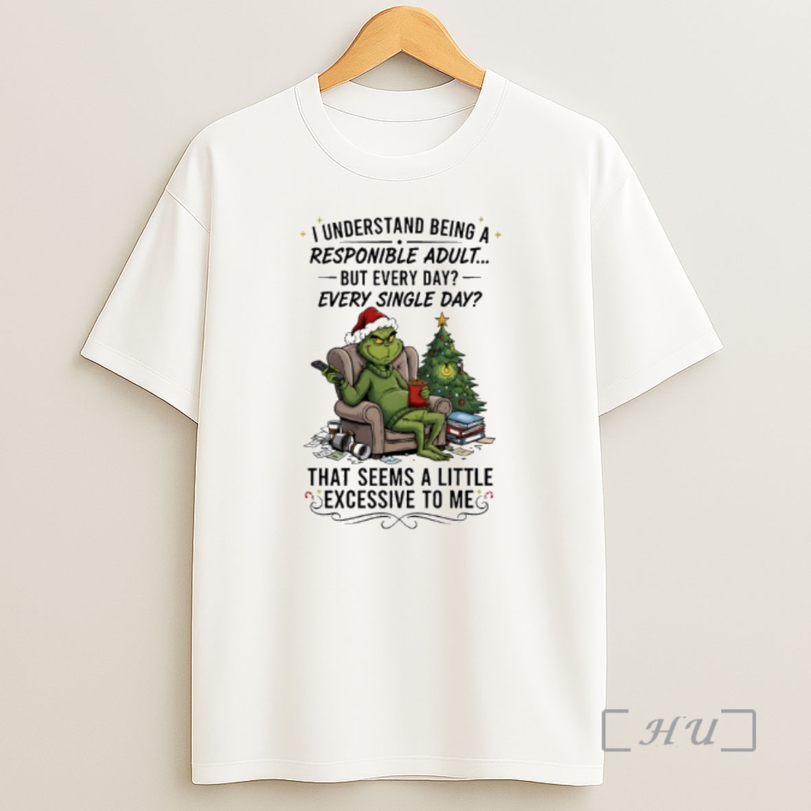 Officials Grinch Christmas I Understand Being A Responible Adult But Every Day Every Single Day Premium Shirt Sweatshirt Tee