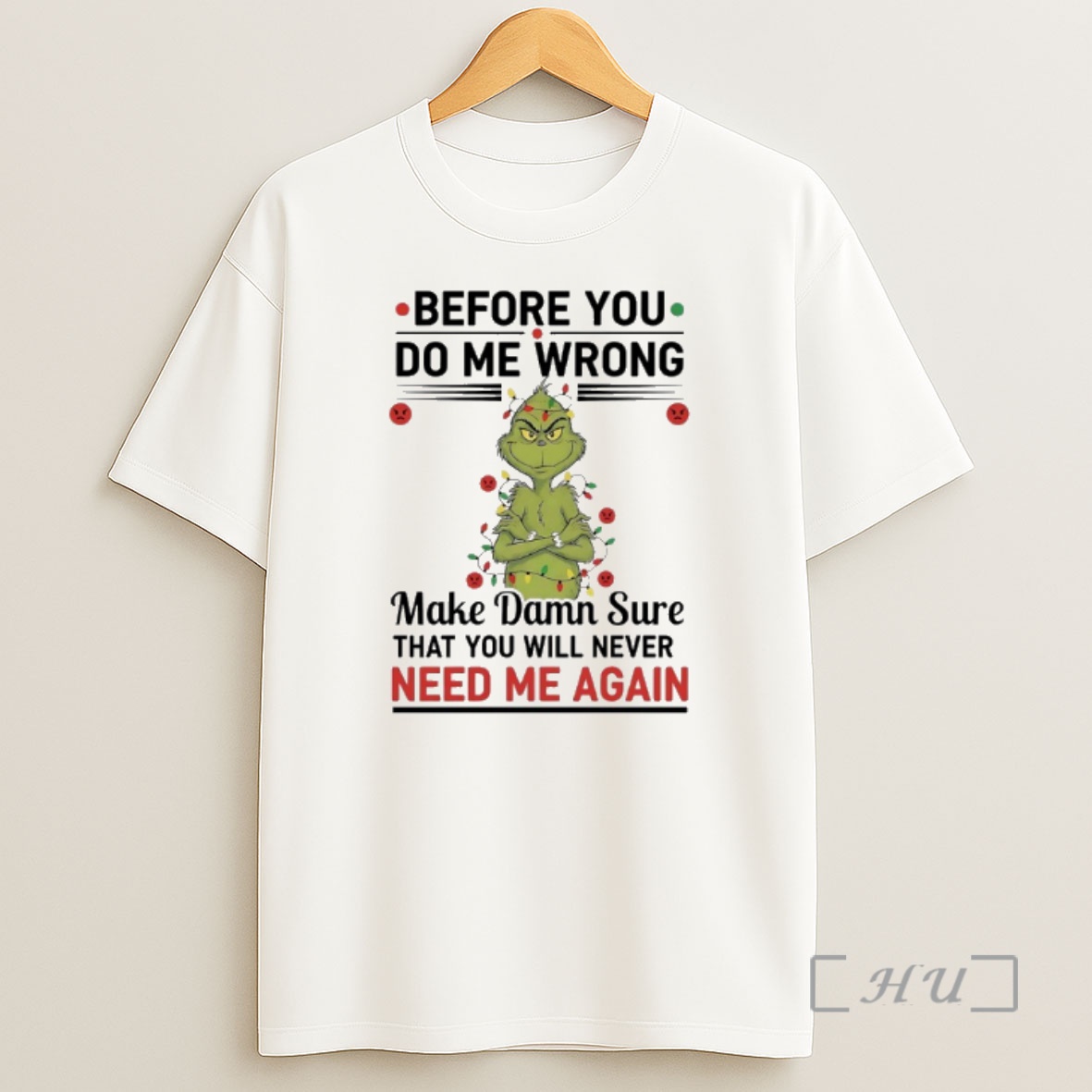 Officials Grinch Christmas Light Before You Do Me Wrong Make Damn Sure That You Will Never Need Me Again Premium Shirt Sweatshirt Tee