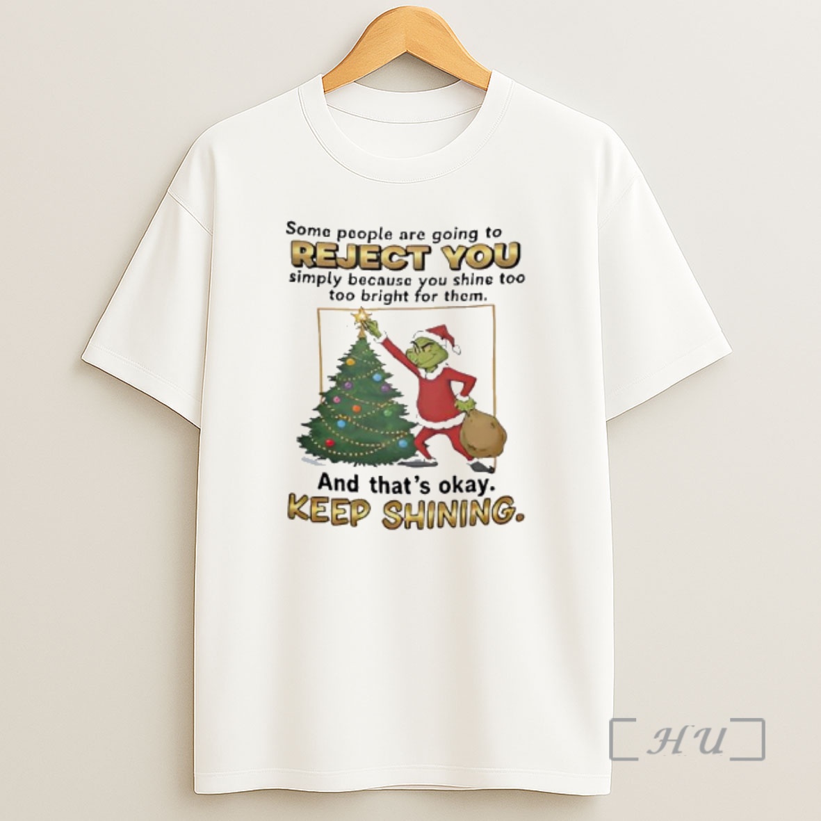 Officials Grinch Christmas Some People Are Going To Reject You Simply Because You Shine Too Too Bright For Them Premium Shirt Sweatshirt Tee