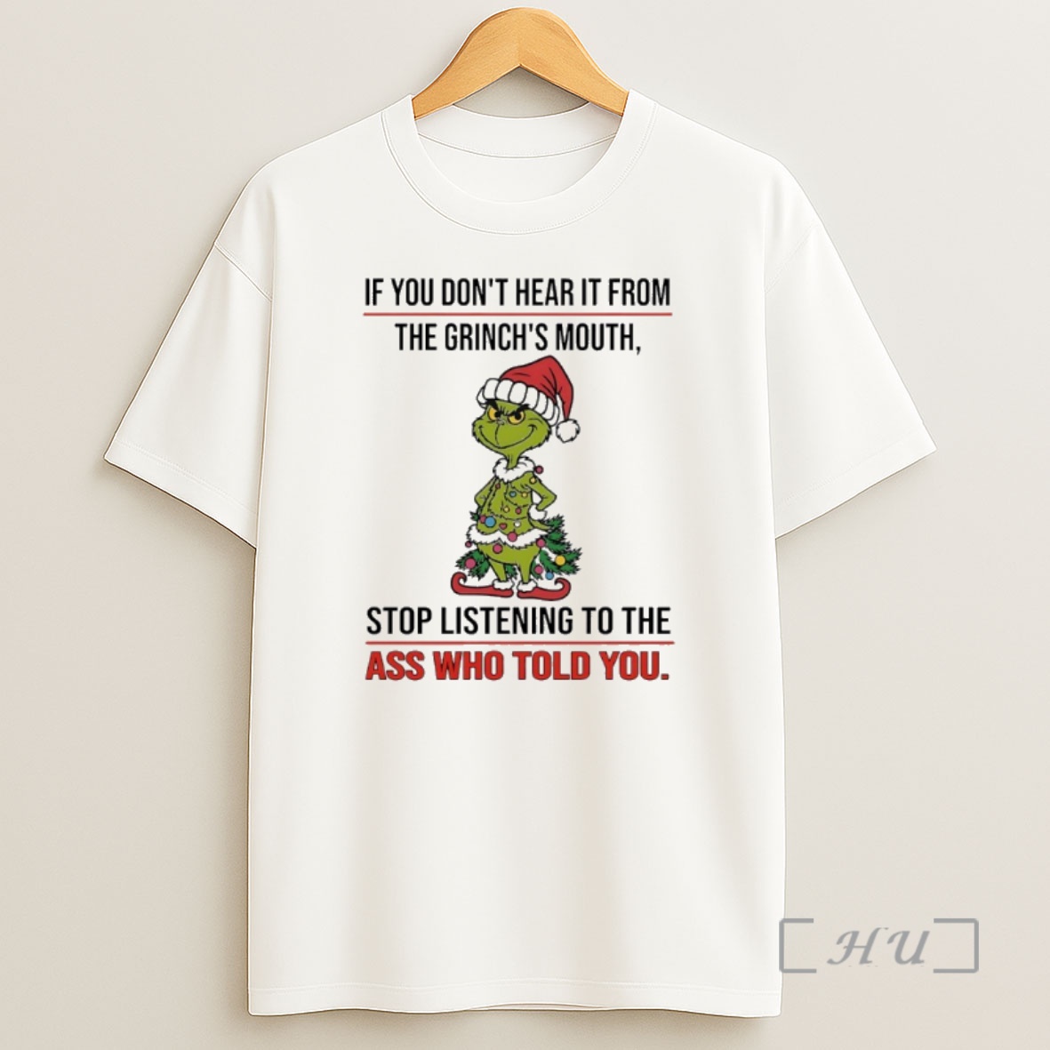 Officials Grinch Christmas Tree If You Dont Hear It From The Grinchs Mouth Stop Listening To The Ass Who Told You Premium Shirt Sweatshirt Tee