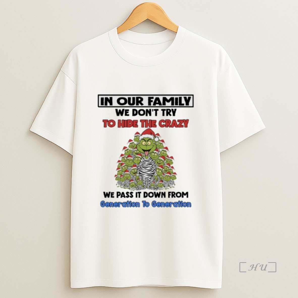 Officials Grinch Christmas Tree In Our Family We Dont Try To Hide The Crazy We Pass It Down From Generation To Generation Premium Shirt Sweatshirt Tee