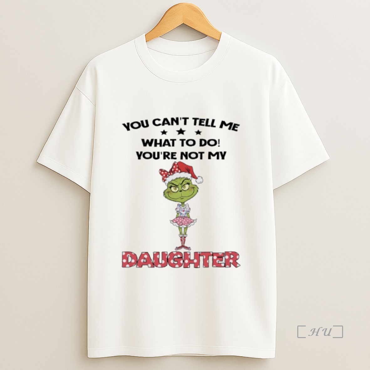 Officials Grinch Christmas You Cant Tell Me What To Do Youre Not My Daughter Premium Shirt Sweatshirt Tee