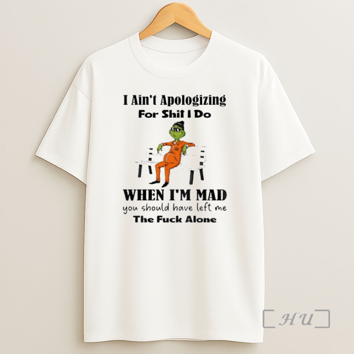Officials Grinch I Aint Apologizing For Shit I Do When Im Mad You Should Have Left Me The Fuck Alone Christmas Premium Shirt Sweatshirt Tee