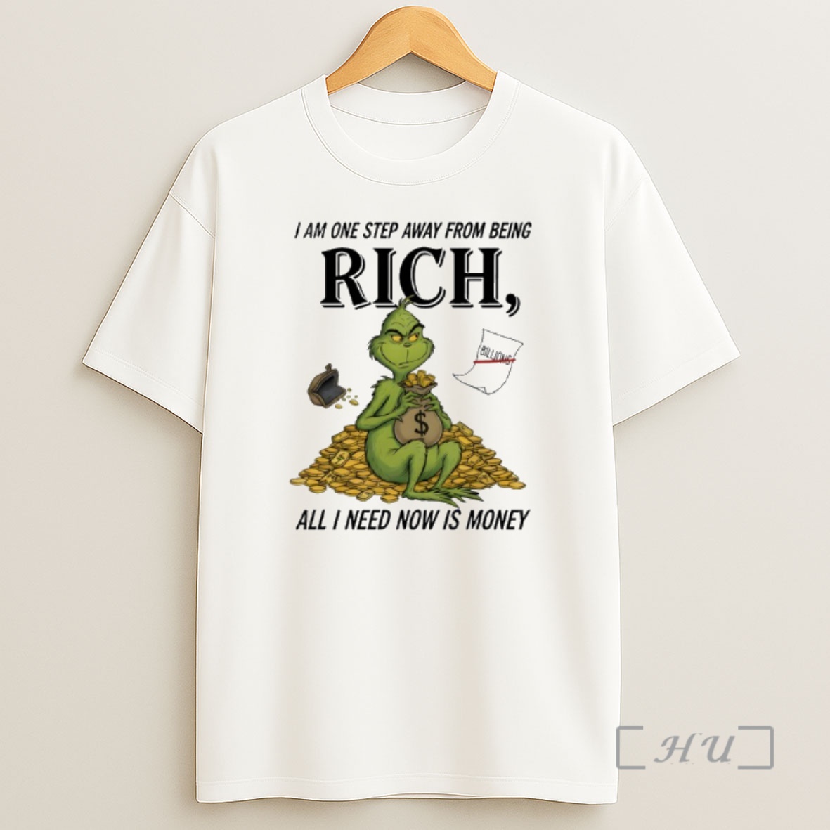 Officials Grinch I Am One Step Away From Being Rich All I Need Now Is Money Premium Shirt Sweatshirt Tee