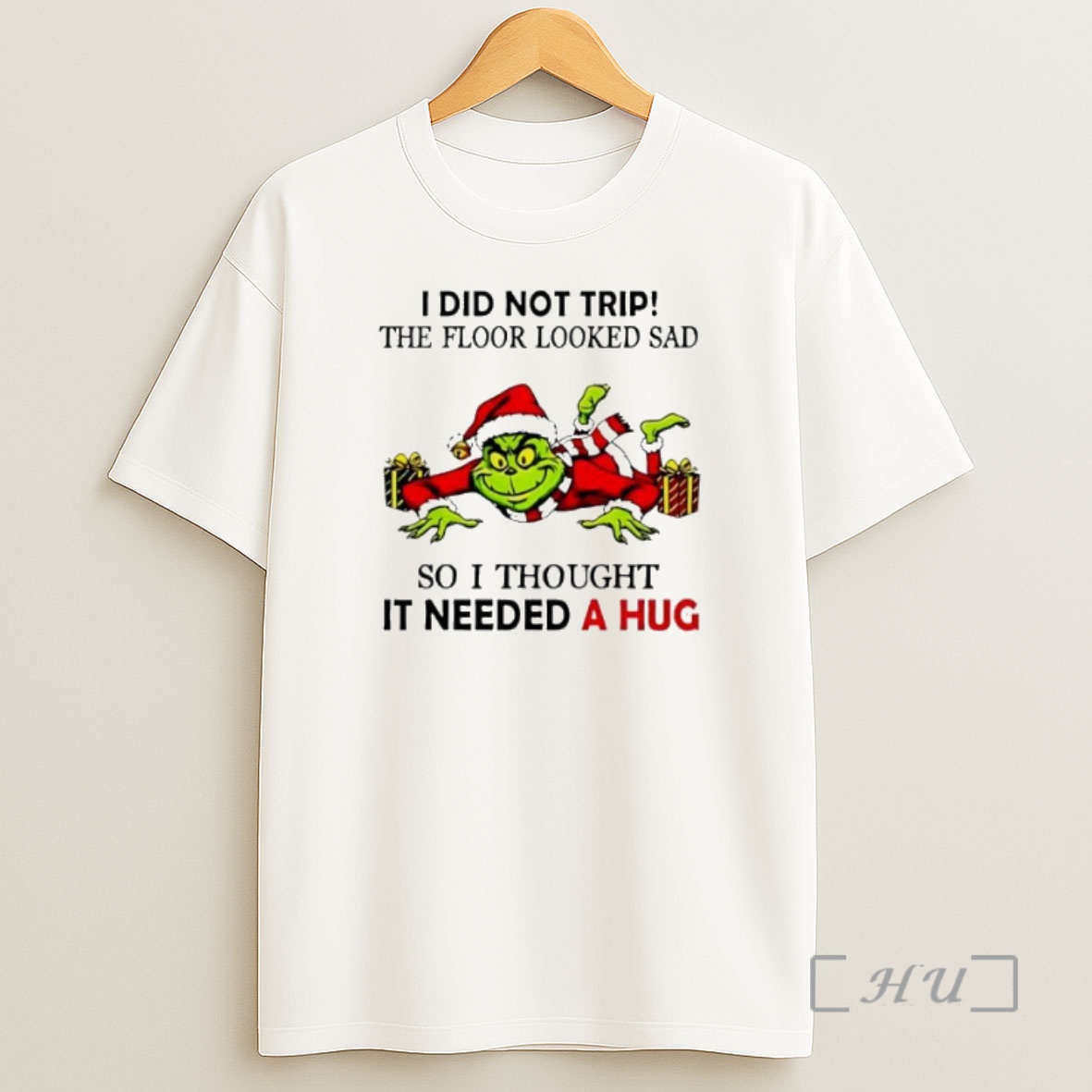 Officials Grinch I Did Not Trip The Floor Looked Sad So I Thought It Need A Hug Christmas Premium Shirt Sweatshirt Tee