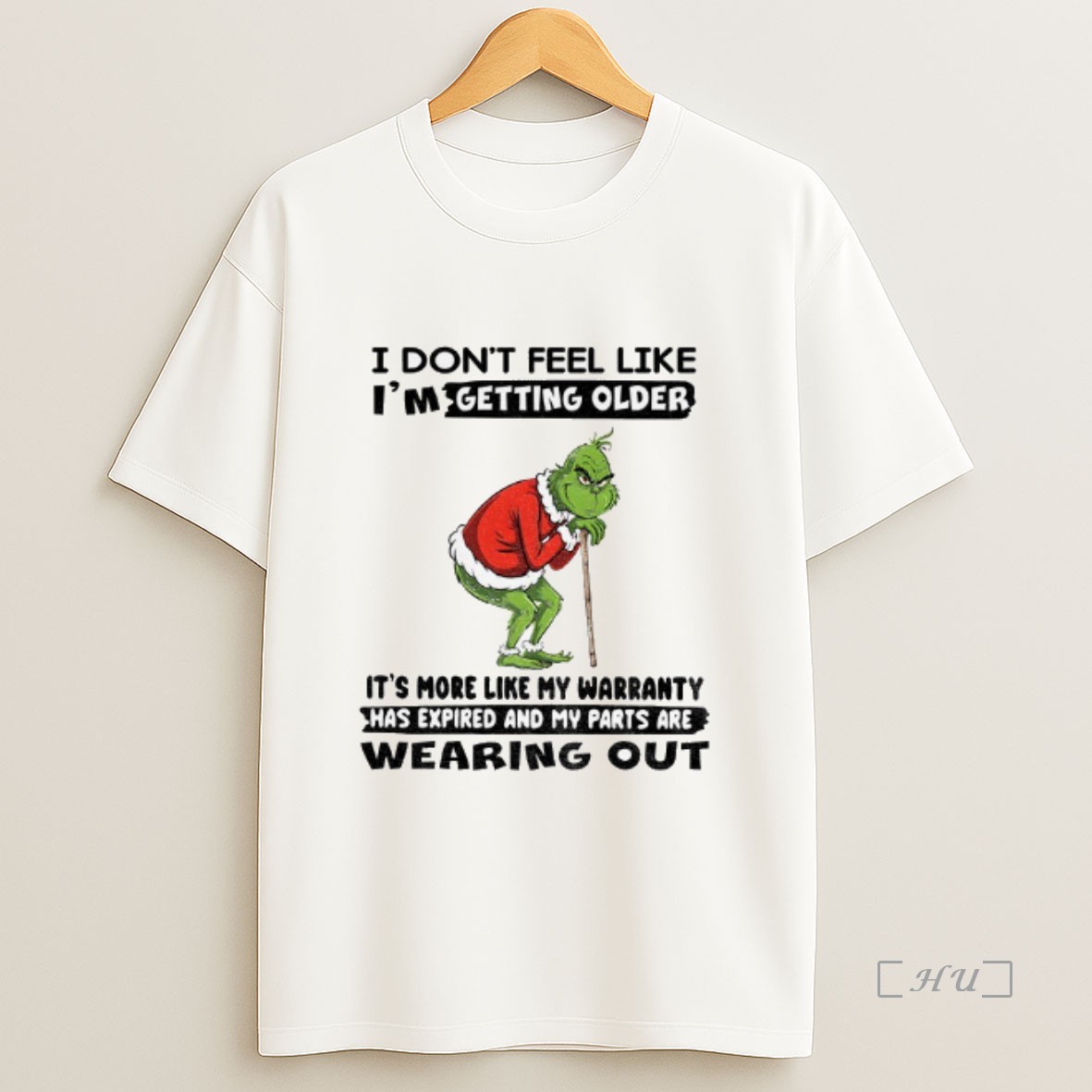 Officials Grinch I Dont Feel Like Im Getting Older Its More Like My Warranty Has Expired And My Parts Are Wearing Out Christmas Premium Shirt Sweatshirt Tee