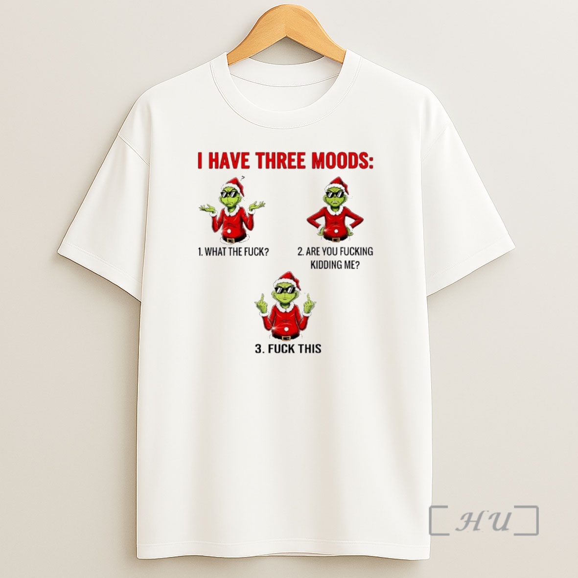 Officials Grinch I Have Three Moods Fuck This Christmas Christmas Premium Shirt Sweatshirt Tee