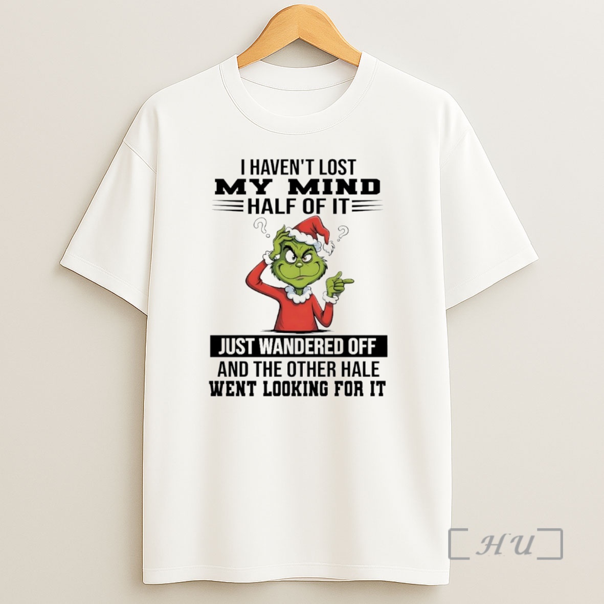 Officials Grinch I Havent Lost My Mind Half Of It Just Wandered Off Christmas Premium Shirt Sweatshirt Tee