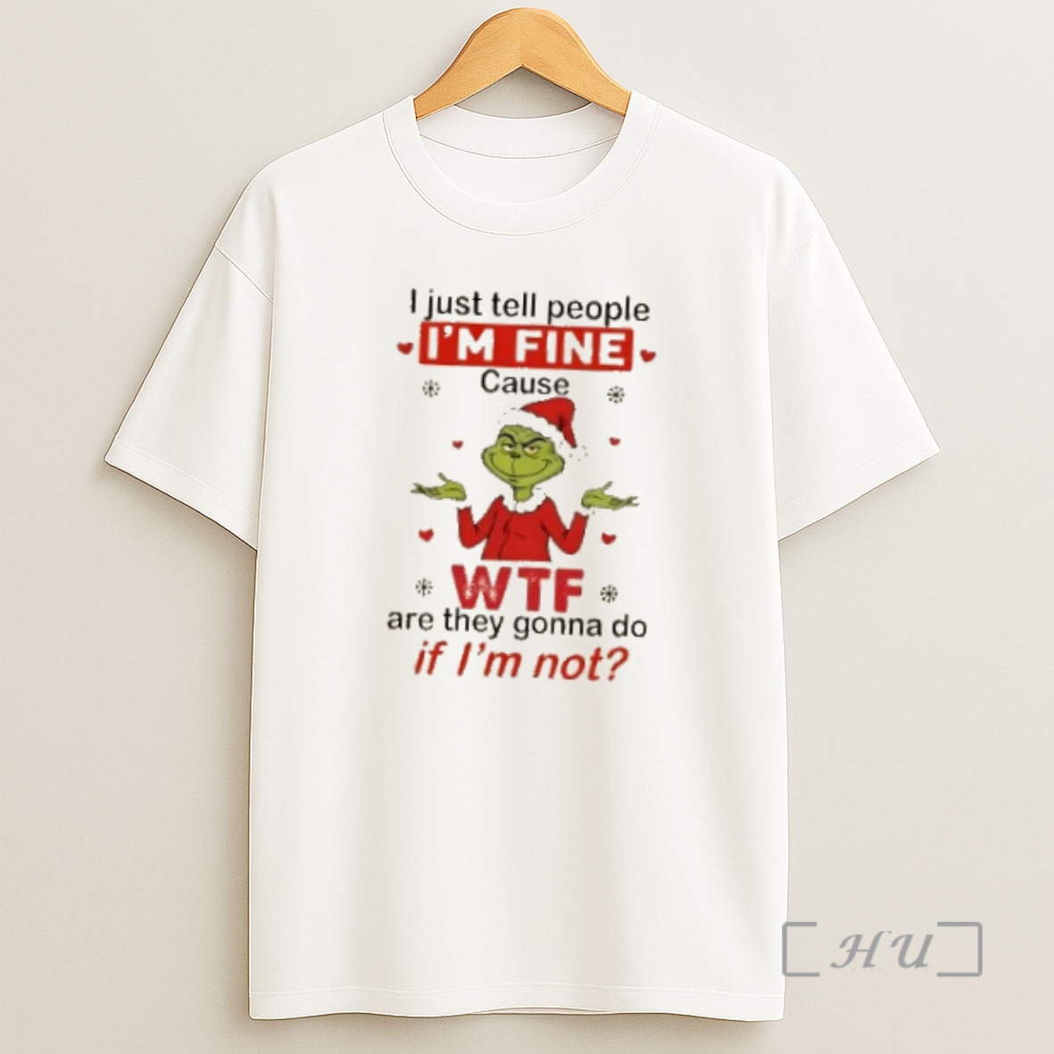 Officials Grinch I Just Tell People Im Fine Cause Wtf Are They Gonna Do If Im Not Christmas Premium Shirt Sweatshirt Tee