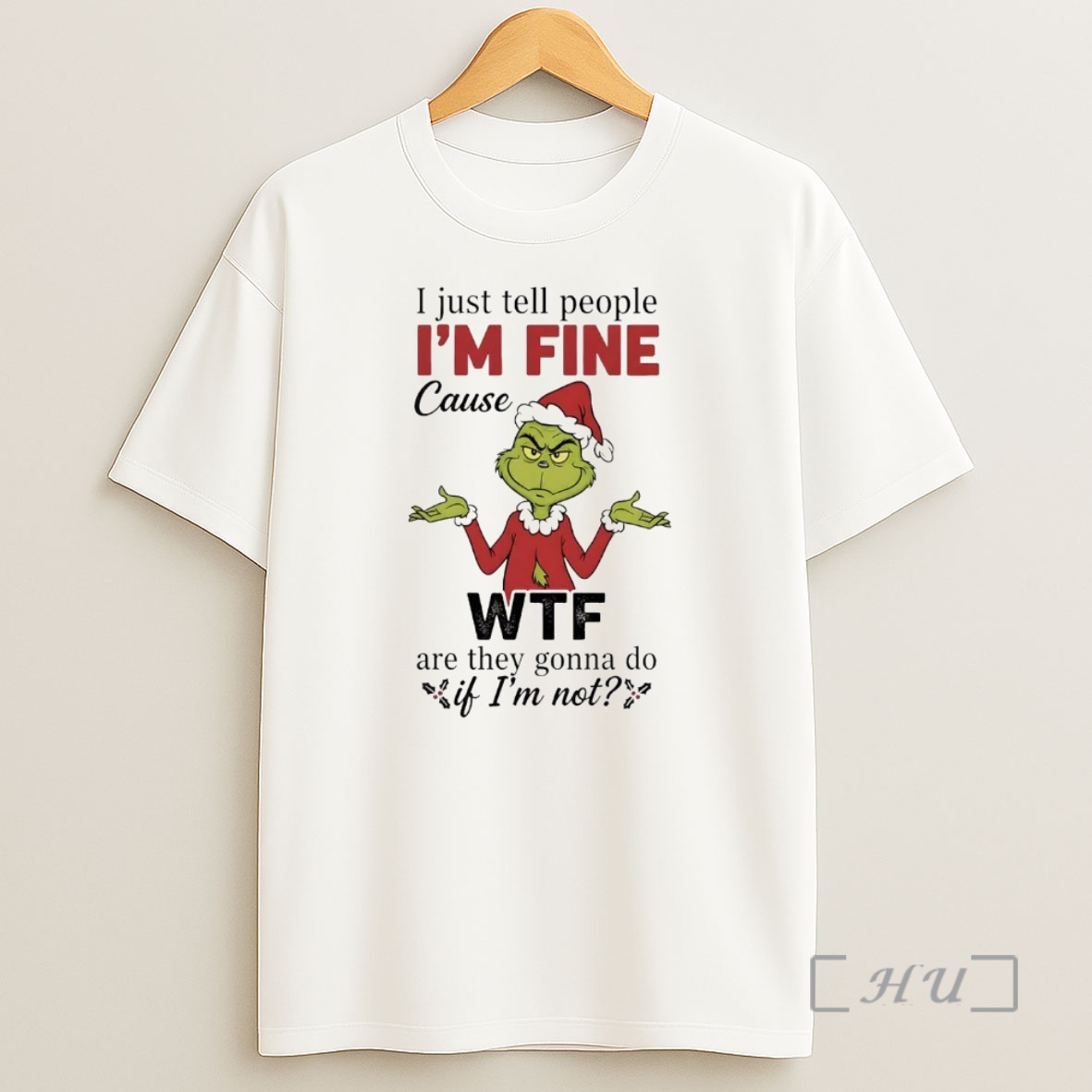 Officials Grinch I Just Tell People Im Fine Cause Wtf Christmas Premium Shirt Sweatshirt Tee