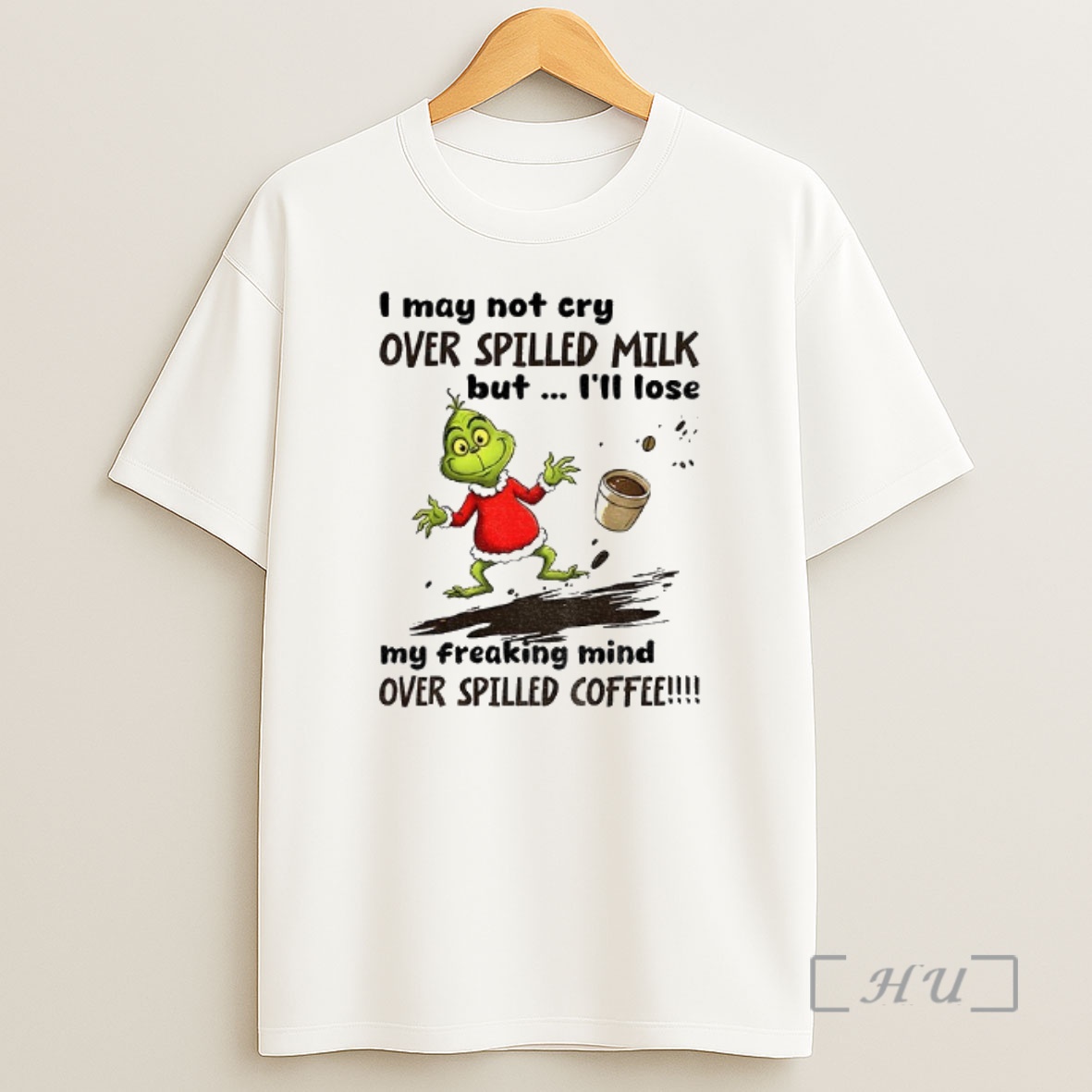Officials Grinch I May Not Cry Over Spilled Milk But Ill Lose My Freaking Mind Over Spilled Coffee Christmas Premium Shirt Sweatshirt Tee