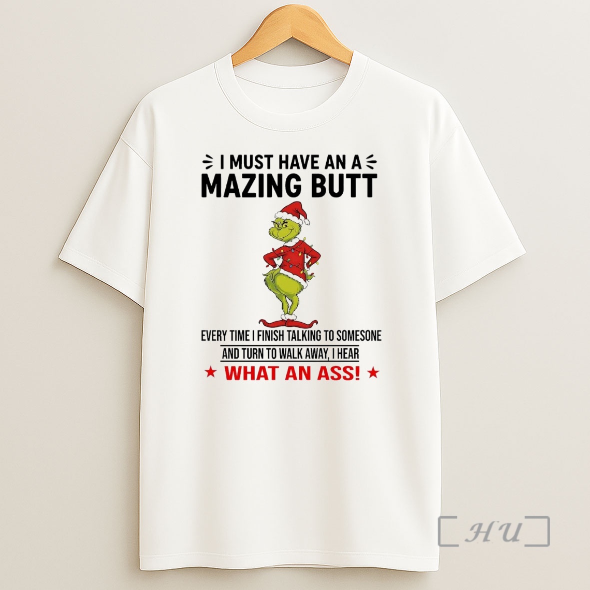 Officials Grinch I Must Have An A Mazing Butt What An Ass Christmas Premium Shirt Sweatshirt Tee