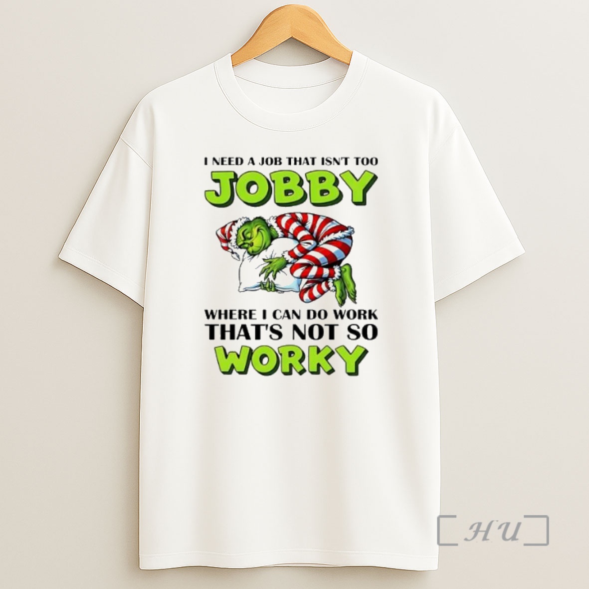Officials Grinch I Need A Job That Isnt Too Jobby Where I Can Do Work Thats Not So Worky Premium Shirt Sweatshirt Tee
