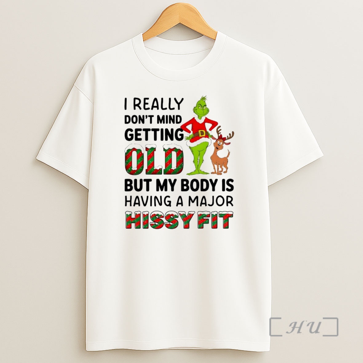 Officials Grinch I Really Dont Mind Getting But My Body Is Hissy Fit Christmas Premium Shirt Sweatshirt Tee