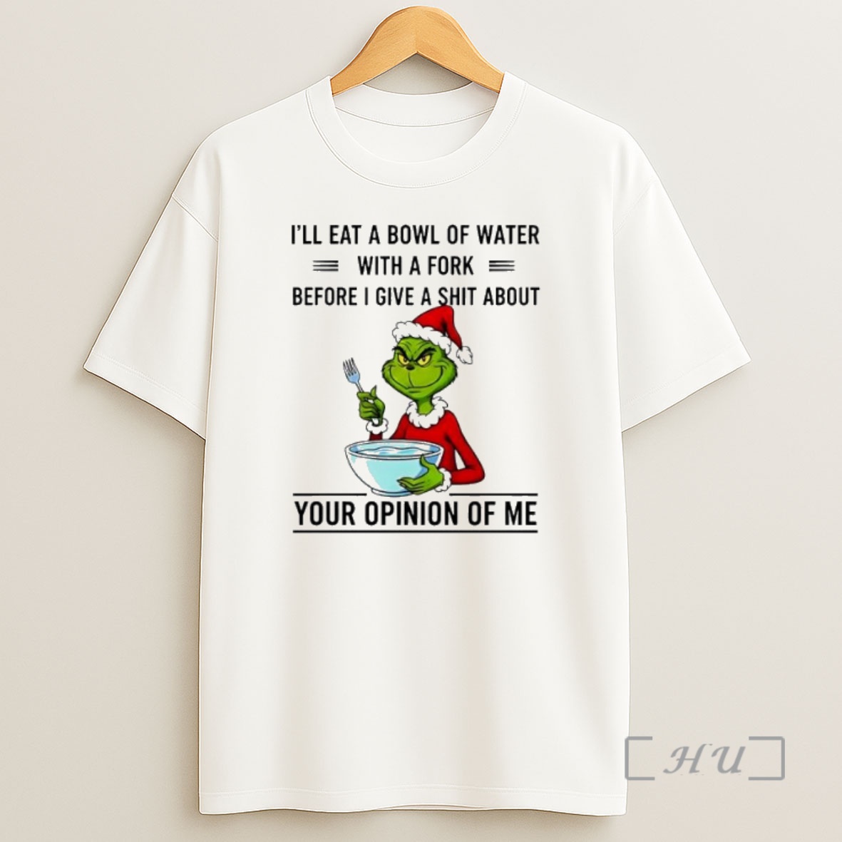 Officials Grinch Ill Eat A Bowl Of Water With A Fork Before I Give A Shit About Your Opinion Of Me Premium Shirt Sweatshirt Tee
