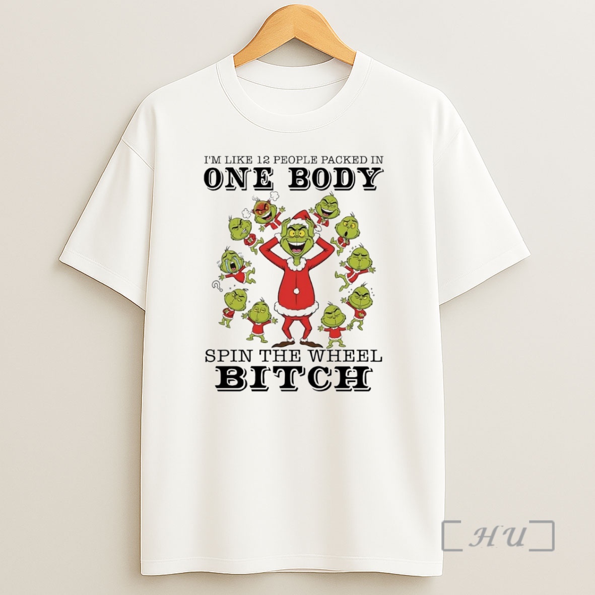 Officials Grinch Im Like 12 People Packed In One Body Spin Wheel Bitch Christmas Premium Shirt Sweatshirt Tee