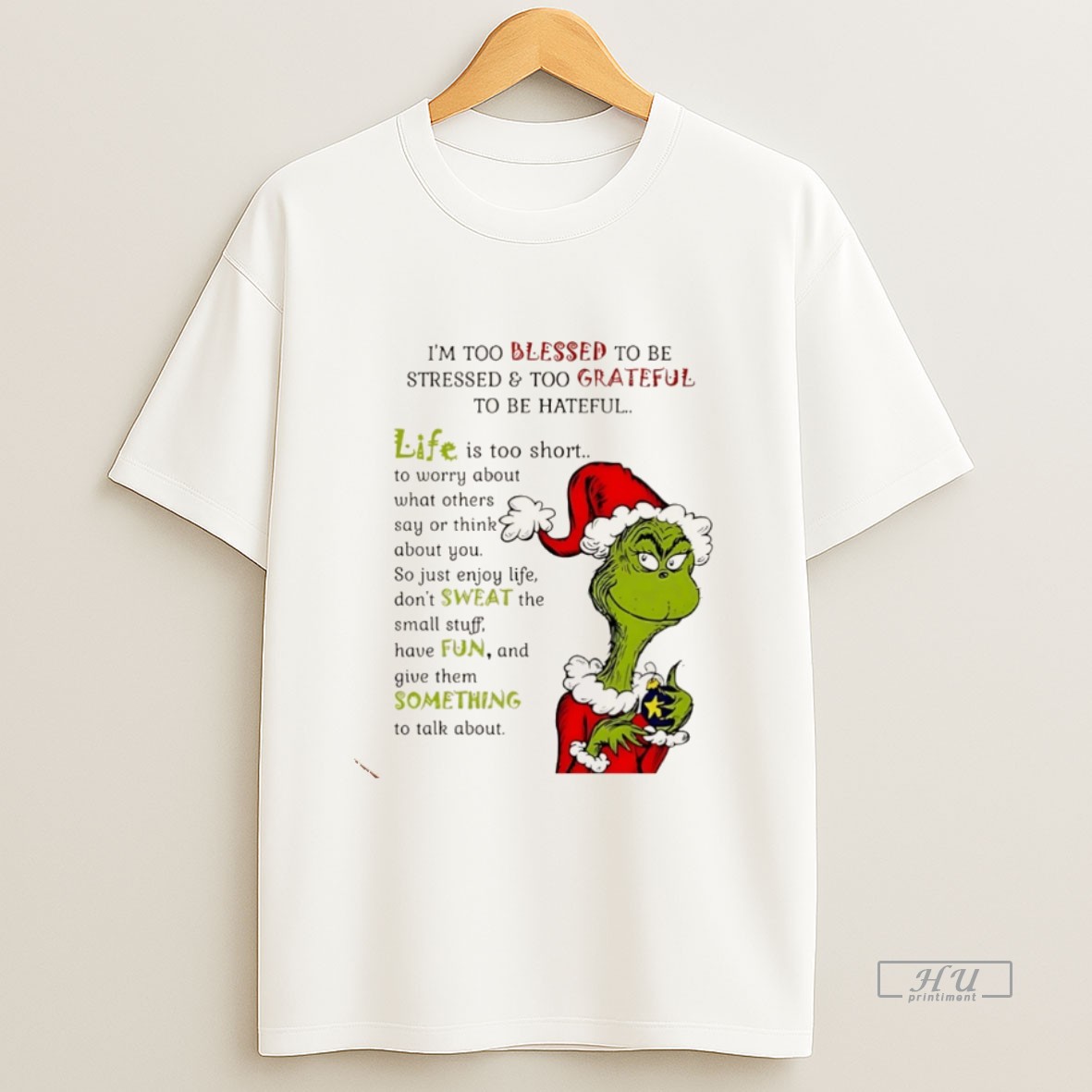 Officials Grinch Im Too Blessed To Be Stressed And Too Grateful To Be Hateful Christmas Christmas Sweatshirt Tee