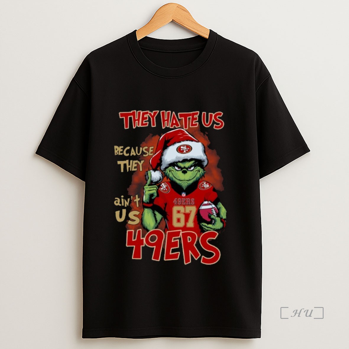 Officials Grinch San Francisco 49ers They Hate Us Because They Aint Us Custom Number Christmas 2025 Premium Shirt Sweatshirt Tee