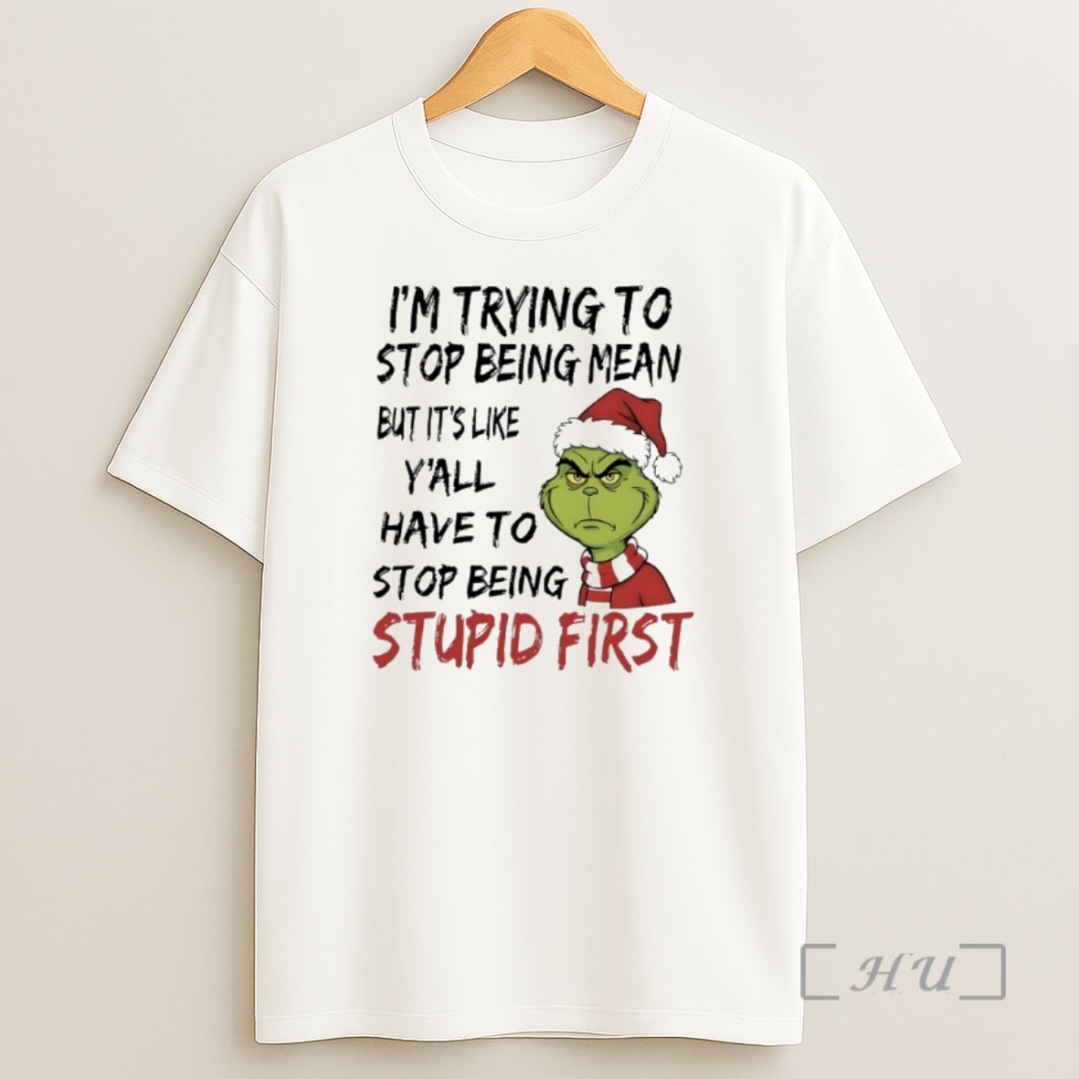 Officials Grinch Santa 2025 Im Trying To Stop Being Mean But Its Like Yall Have To Stop Being Stupid First Premium Shirt Sweatshirt Tee