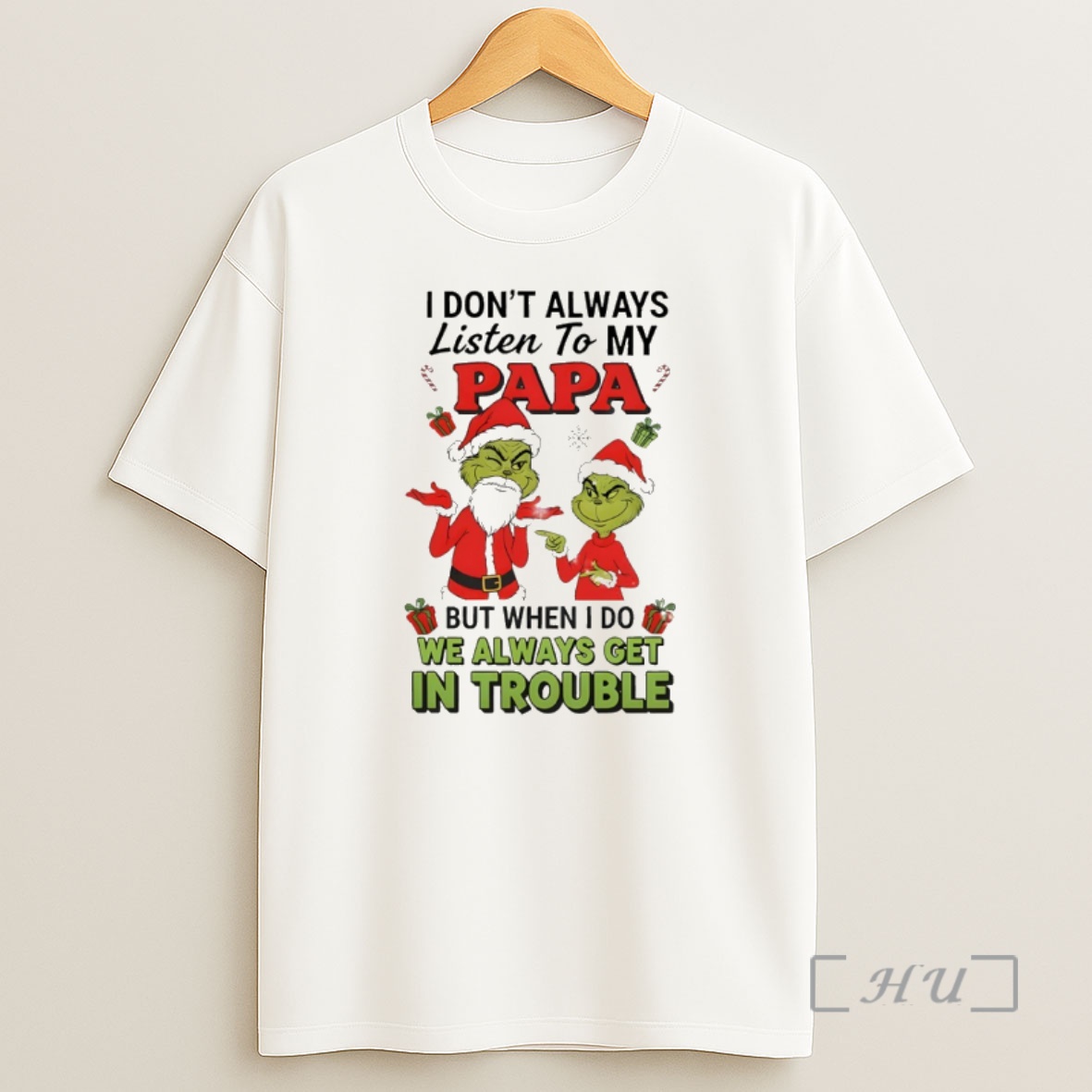Officials Grinch Santa Claus I Dont Always Listen To My Papa But When I Do We Always Get In Trouble Christmas Premium Shirt Sweatshirt Tee
