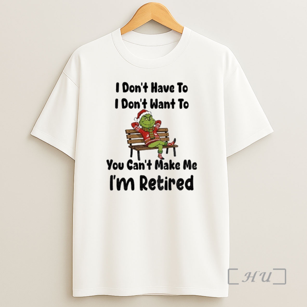 Officials Grinch Santa Claus I Dont Have To I Dont Want To You Cant Make Me Im Retired Christmas Premium Shirt Sweatshirt Tee