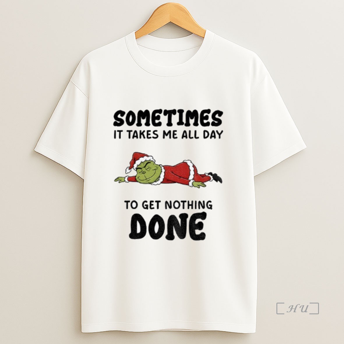 Officials Grinch Santa Claus Sometimes It Takes Me All Day To Get Nothing Done Merry Christmas Premium Shirt Sweatshirt Tee