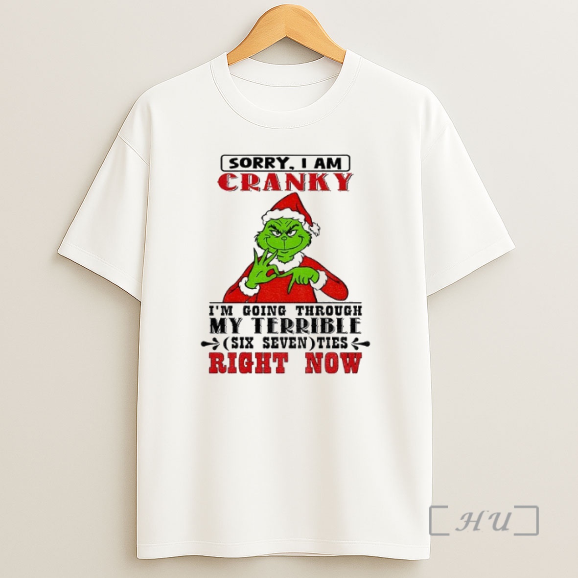 Officials Grinch Santa Claus Sorry I Am Cranky Im Going Through My Terrible Six Seven Ties Right Now Christmas Premium Shirt Sweatshirt Tee