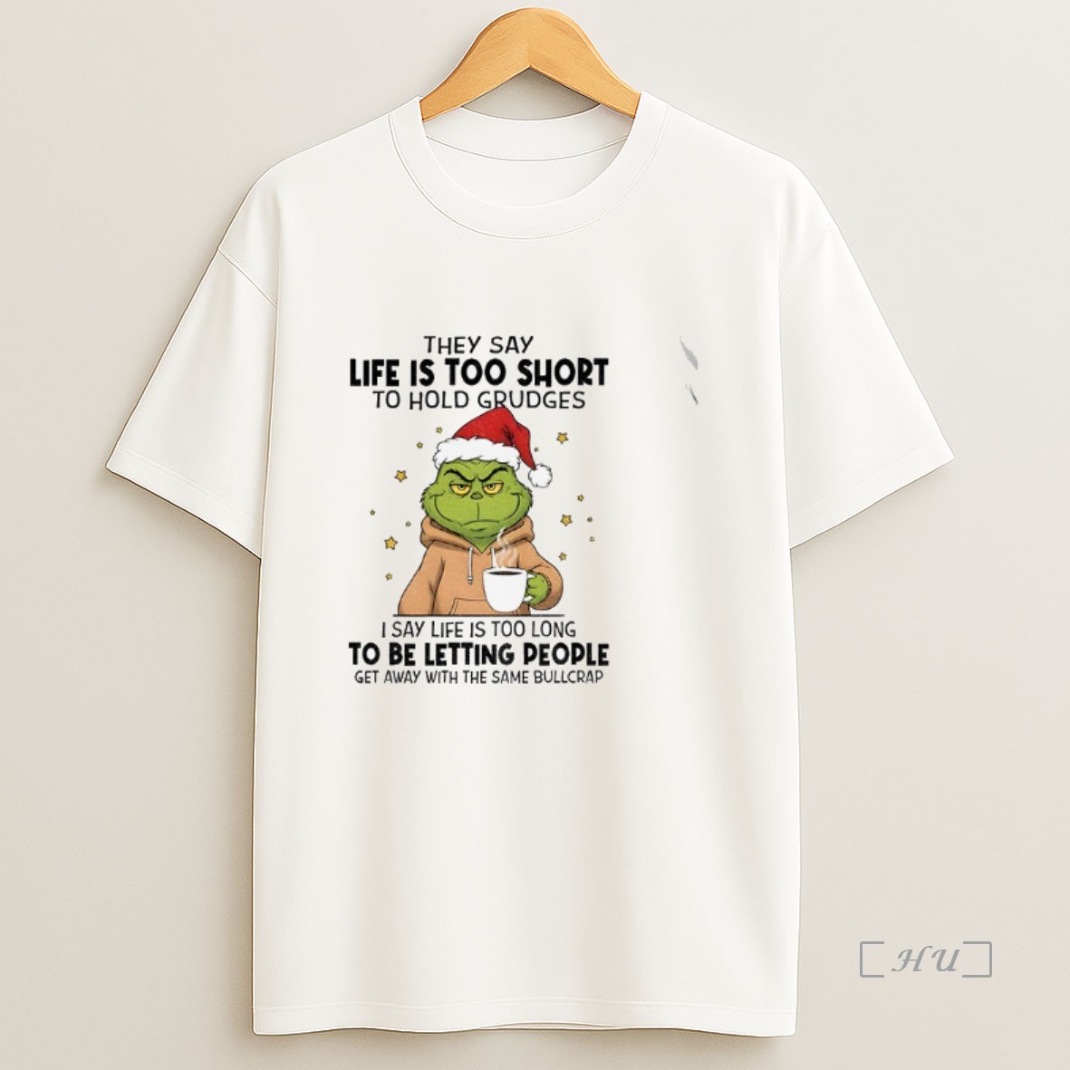Officials Grinch Santa Claus They Say Life Is Too Short To Hold Grudges I Say Life Is Too Long To Be Letting People Christmas Premium Shirt Sweatshirt Tee