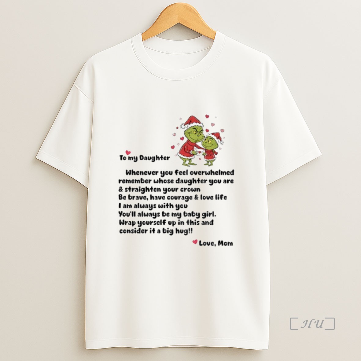 Officials Grinch Santa Claus To My Daughter Whenever You Feel Overwhelmed Remember Whose Merry Christmas Premium Shirt Sweatshirt Tee