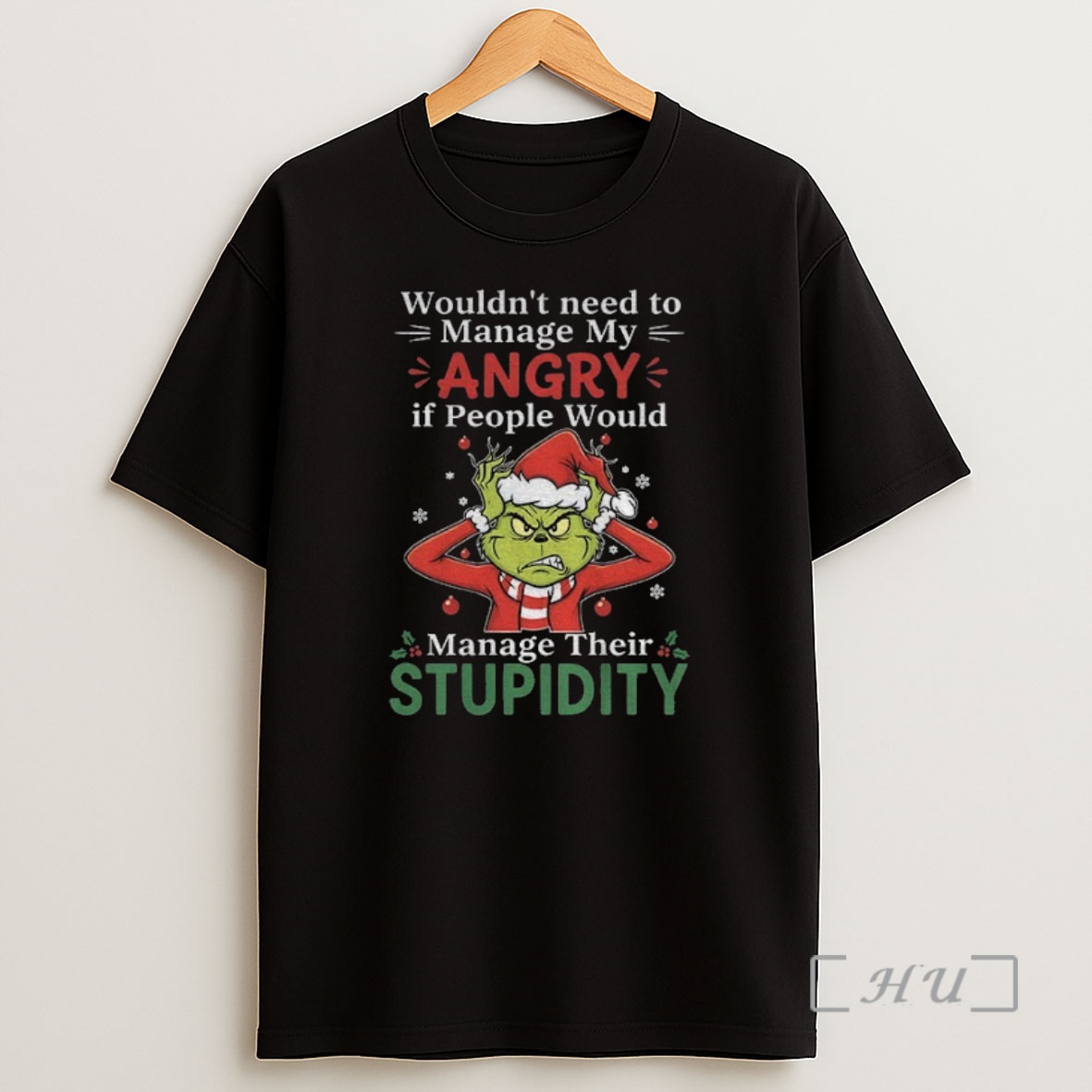 Officials Grinch Santa Claus Wouldnt Need To Manage My Angry If People Would Manage Their Stupidity Merry Christmas Premium Shirt Sweatshirt Tee