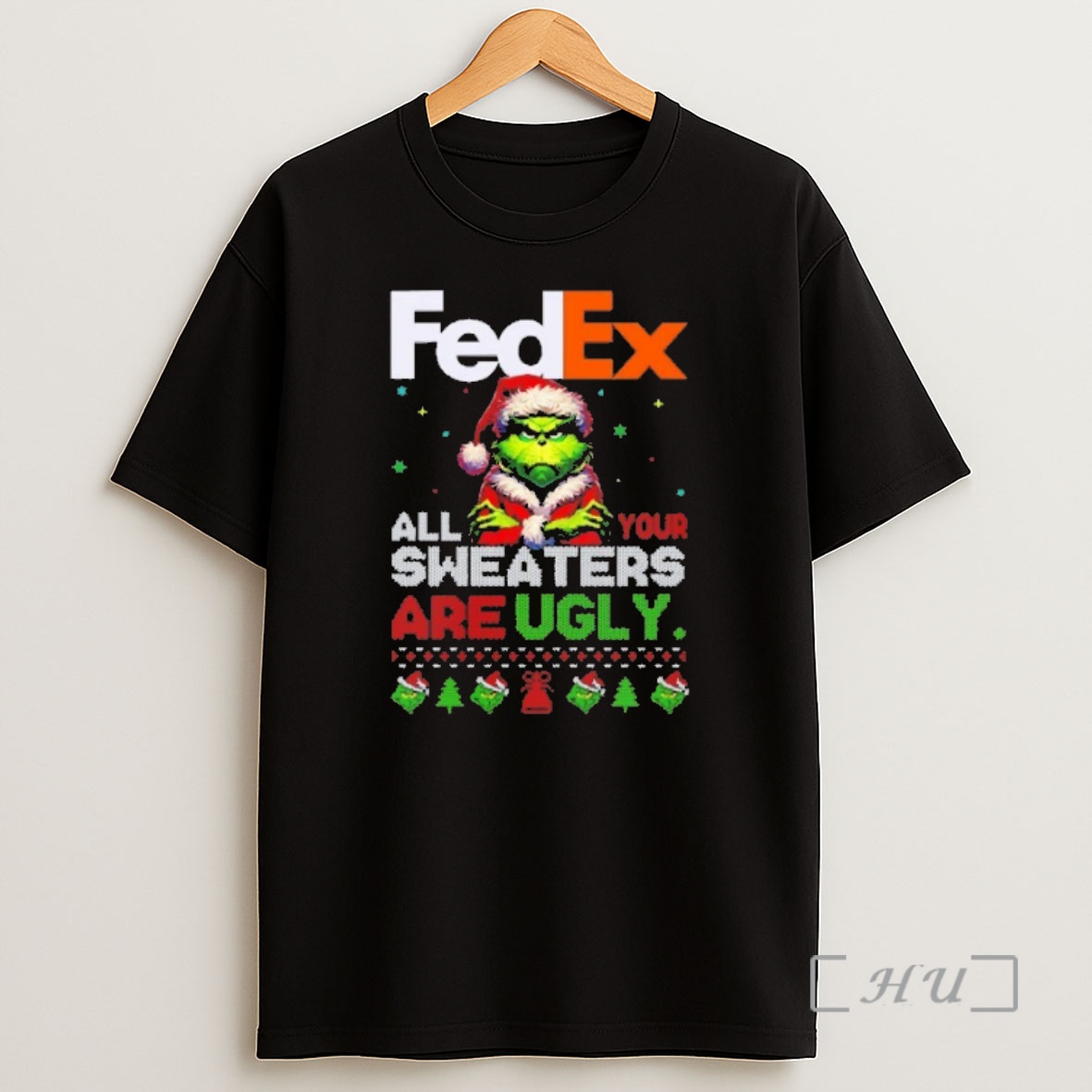 Officials Grinch Santa Fedex All Your Sweaters Are Ugly Christmas Premium Shirt Sweatshirt Tee