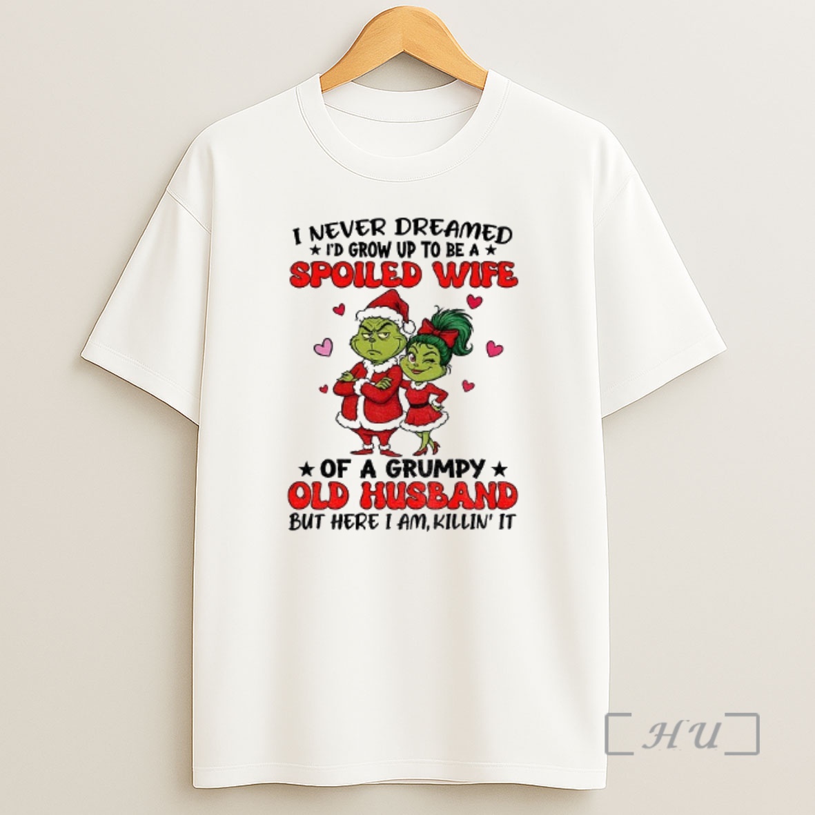 Officials Grinch Santa I Never Dreamed Id Grow Up To Be A Spoiled Wife Of A Grumpy Old Husband Christmas Premium Shirt Sweatshirt Tee