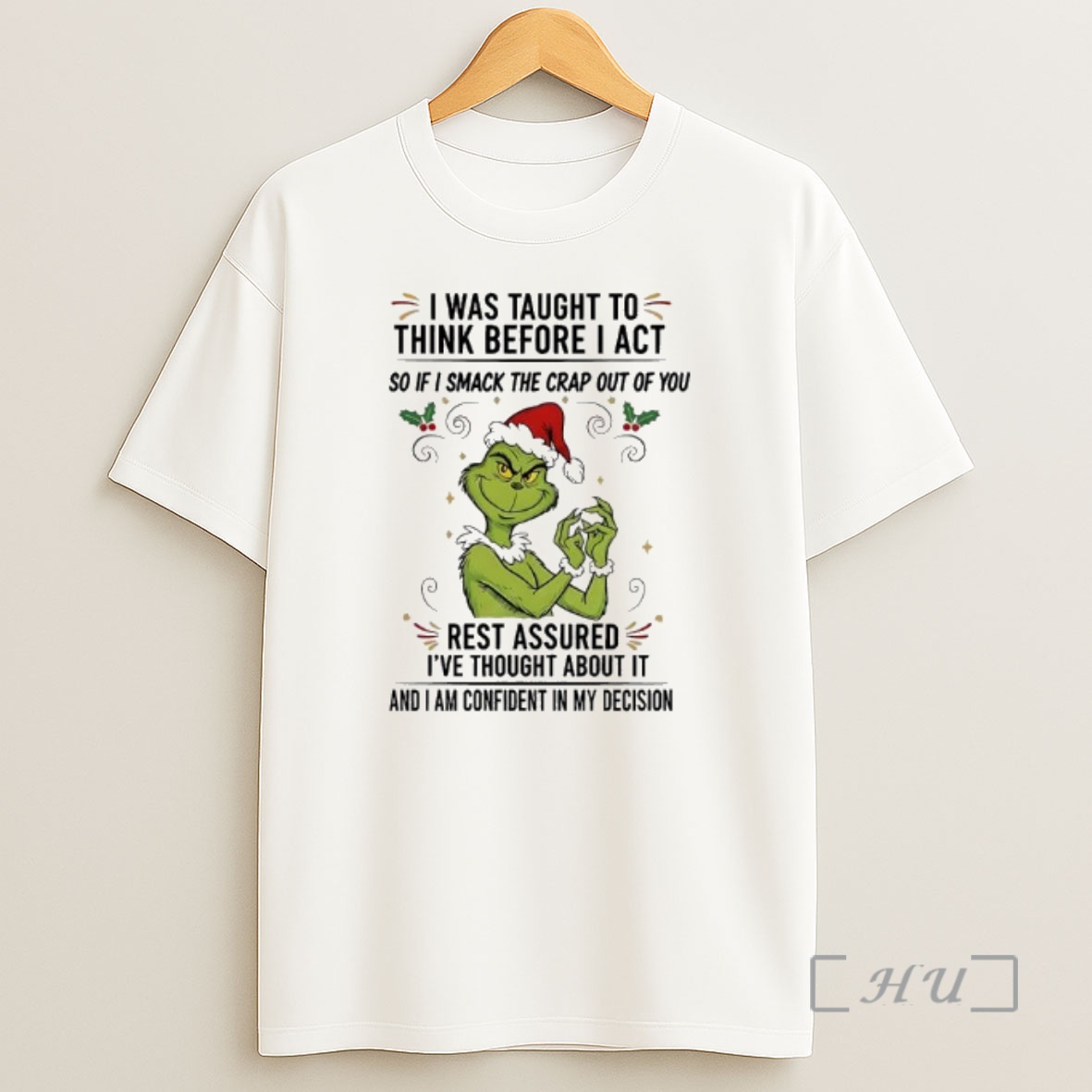 Officials Grinch Santa I Was Taught To Think Before I Act Premium Shirt Sweatshirt Tee