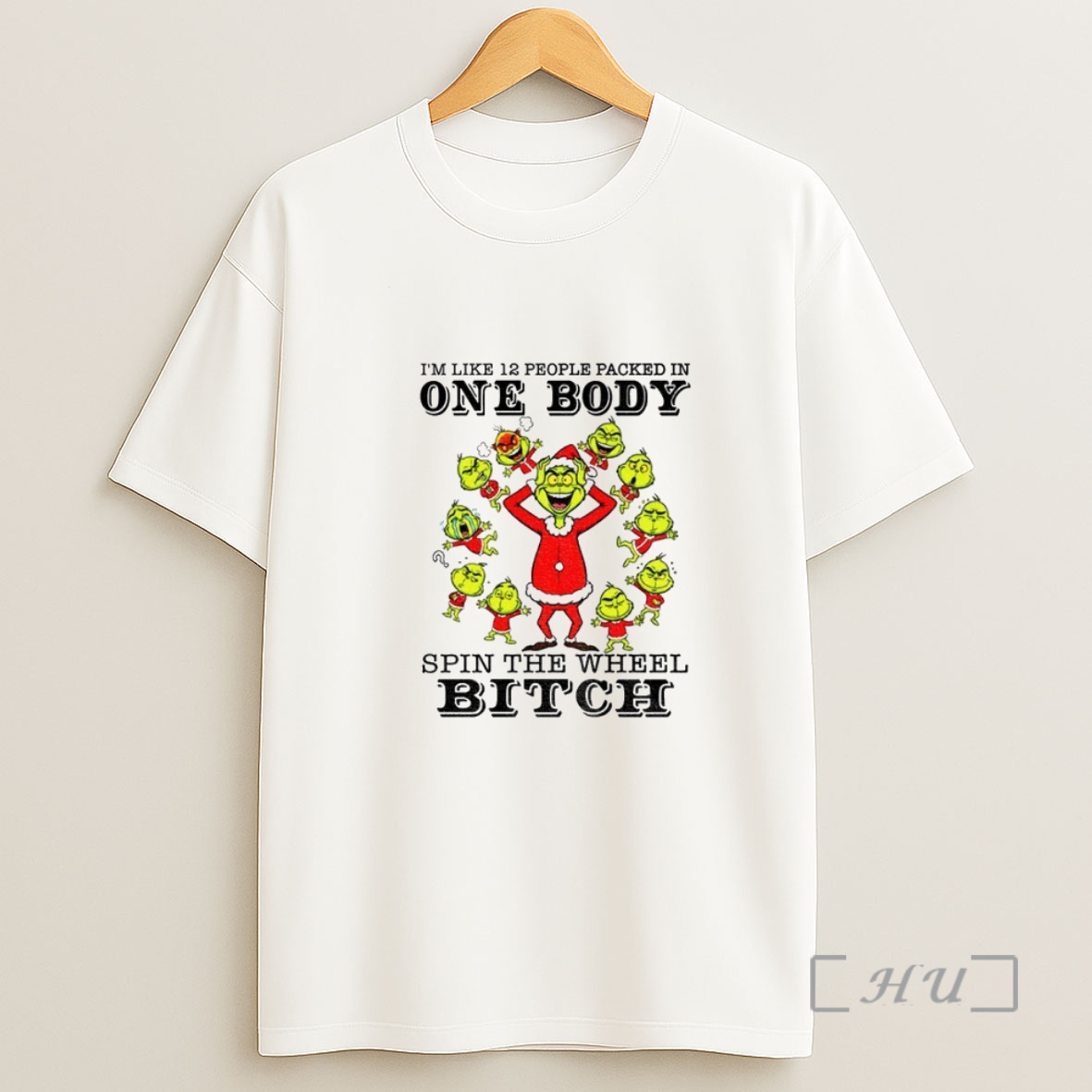 Officials Grinch Santa Im Like 12 People Packed In One Body Spin The Wheel Bitch Christmas Premium Shirt Sweatshirt Tee