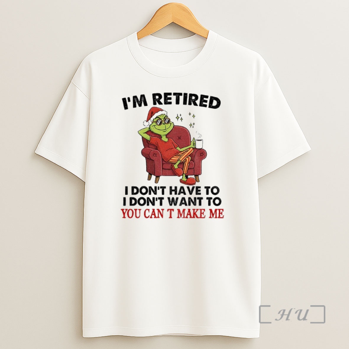 Officials Grinch Santa Im Retired I Dont Have To I Dont Want To You Can T Make Me Christmas Premium Shirt Sweatshirt Tee