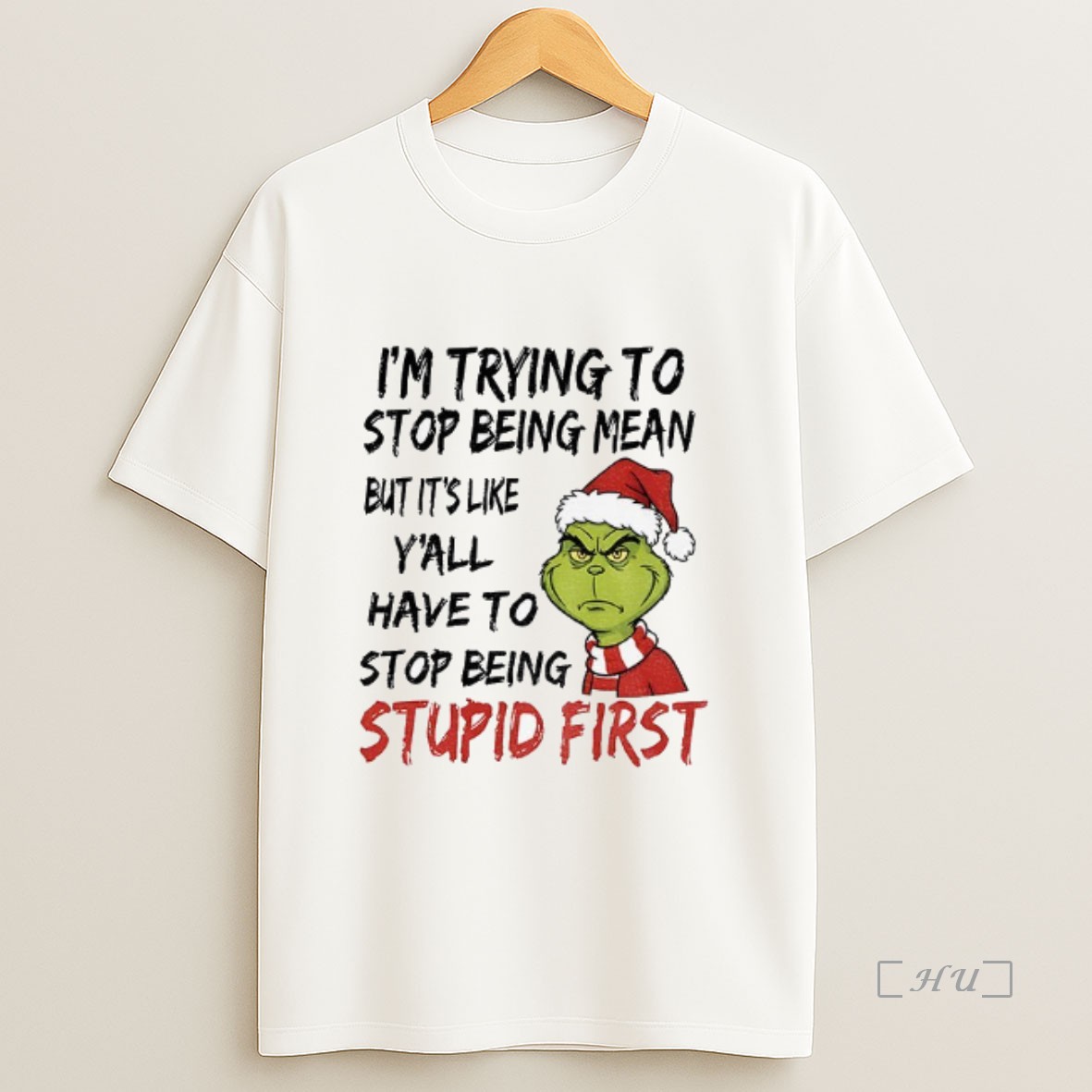 Officials Grinch Santa Im Trying To Stop Being Mean But Its Like Yall Have To Stop Being Stupid First Christmas Premium Shirt Sweatshirt Tee