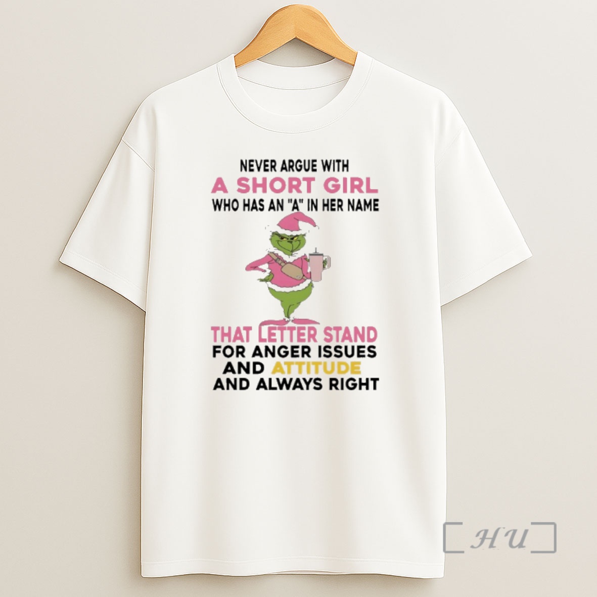 Officials Grinch Santa Pink Never Argue With A Short Girl Who Has An A In Her Name That Letter Stand For Anger Issues And Attitude And Always Right Premium Shirt Sweatshirt Tee