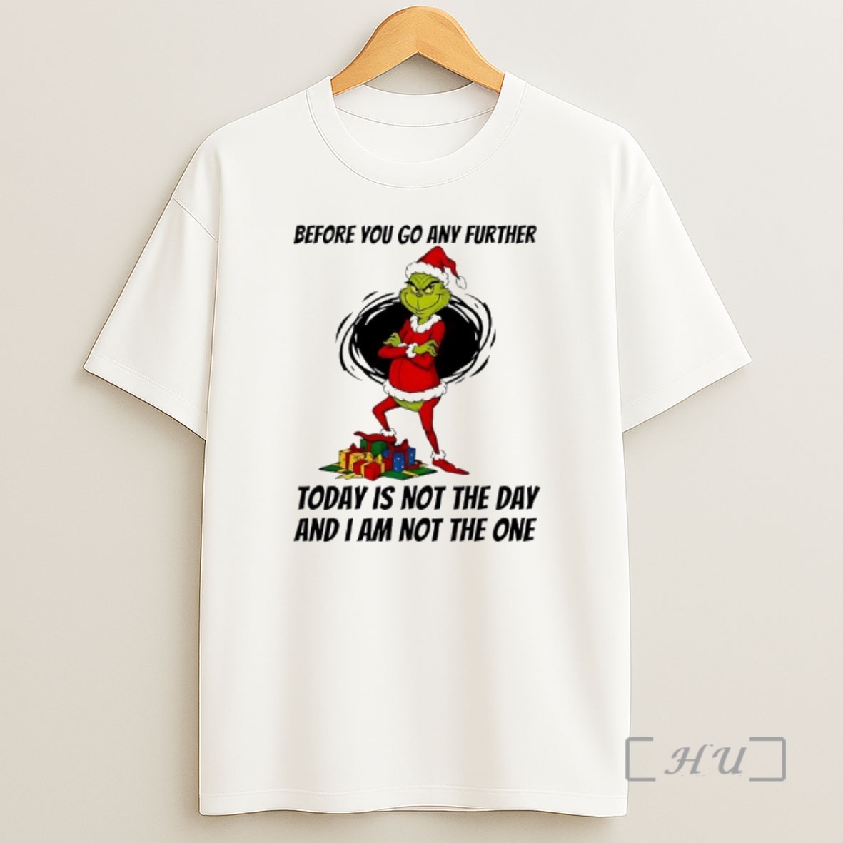 Officials Grinch Santa Before You Go Any Further Today Is Not The Day And I Am Not The One Premium Shirt Sweatshirt Tee
