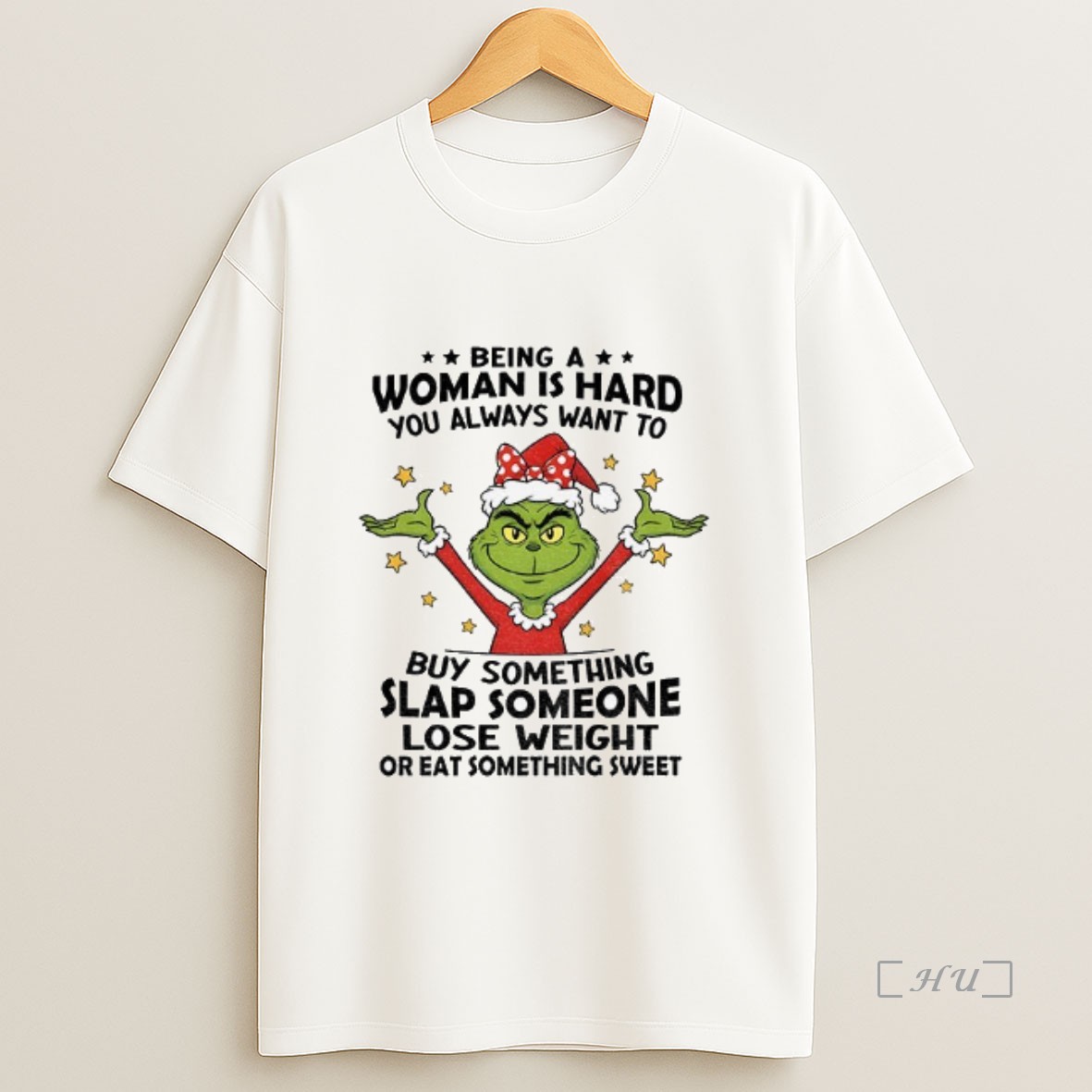 Officials Grinch Santa Being A Woman Is Hard You Always Want To Buy Something Slap Someone Lose Weight Christmas Premium Shirt Sweatshirt Tee