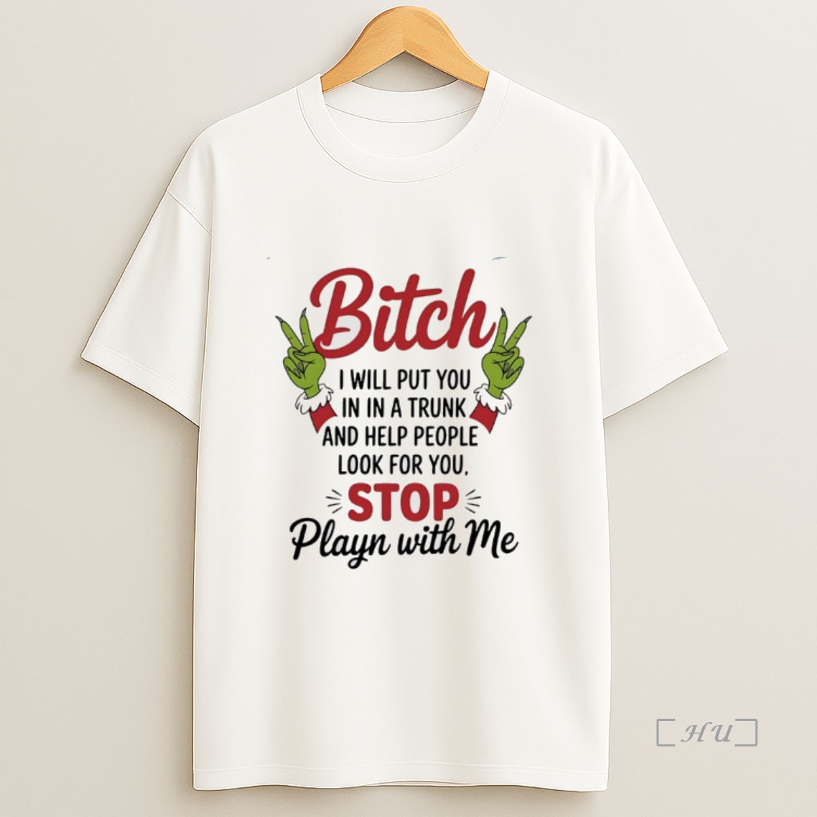 Officials Grinch Santa Bitch I Will Put You In In A Trunk And Help People Look For You Stop Playn With Me Premium Shirt Sweatshirt Tee